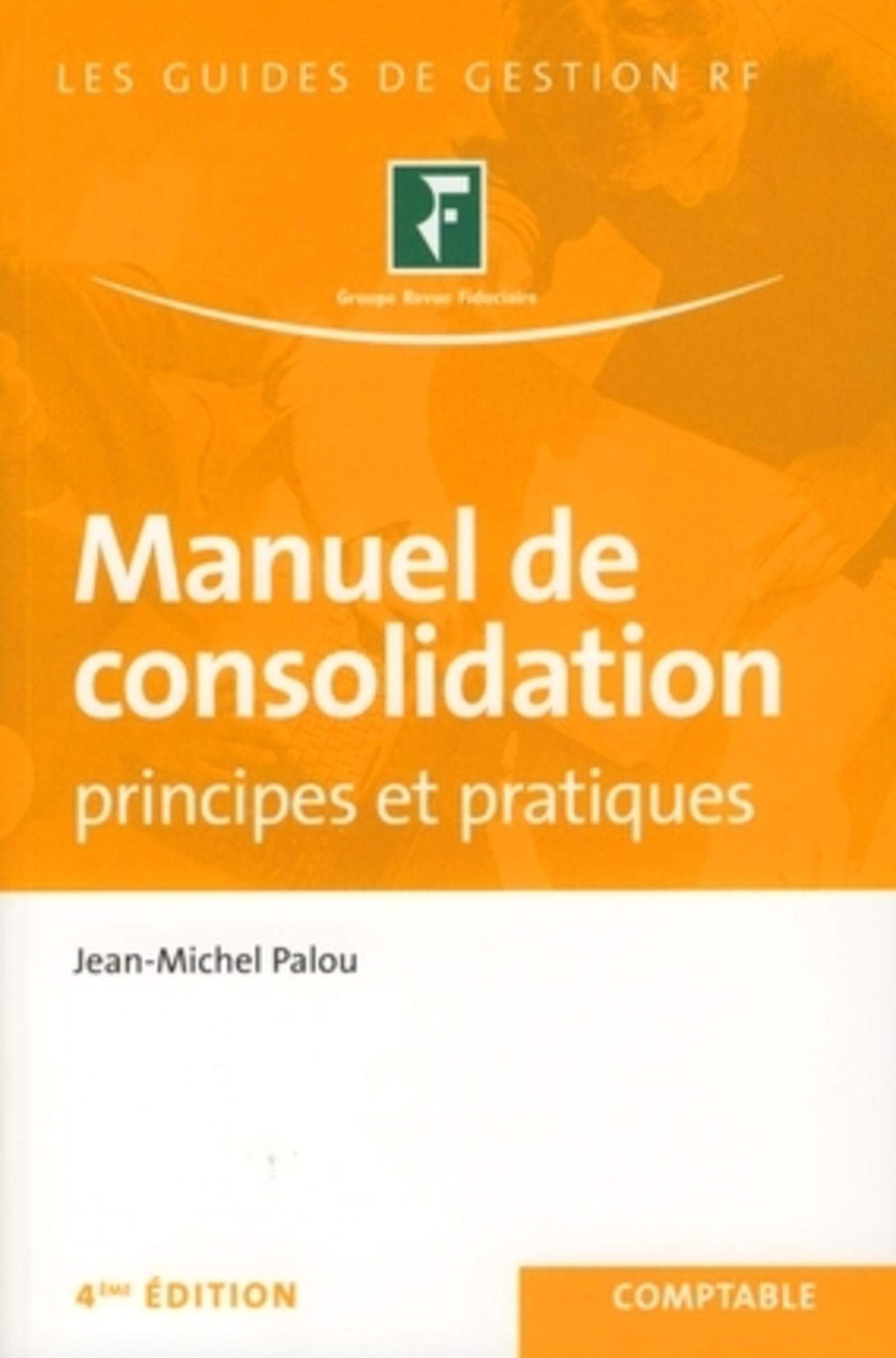 MANUEL DE CONSOLIDATION. PRINCIPES ET PRATIQUES 4E EDITION COMPTABLE 9782865219353