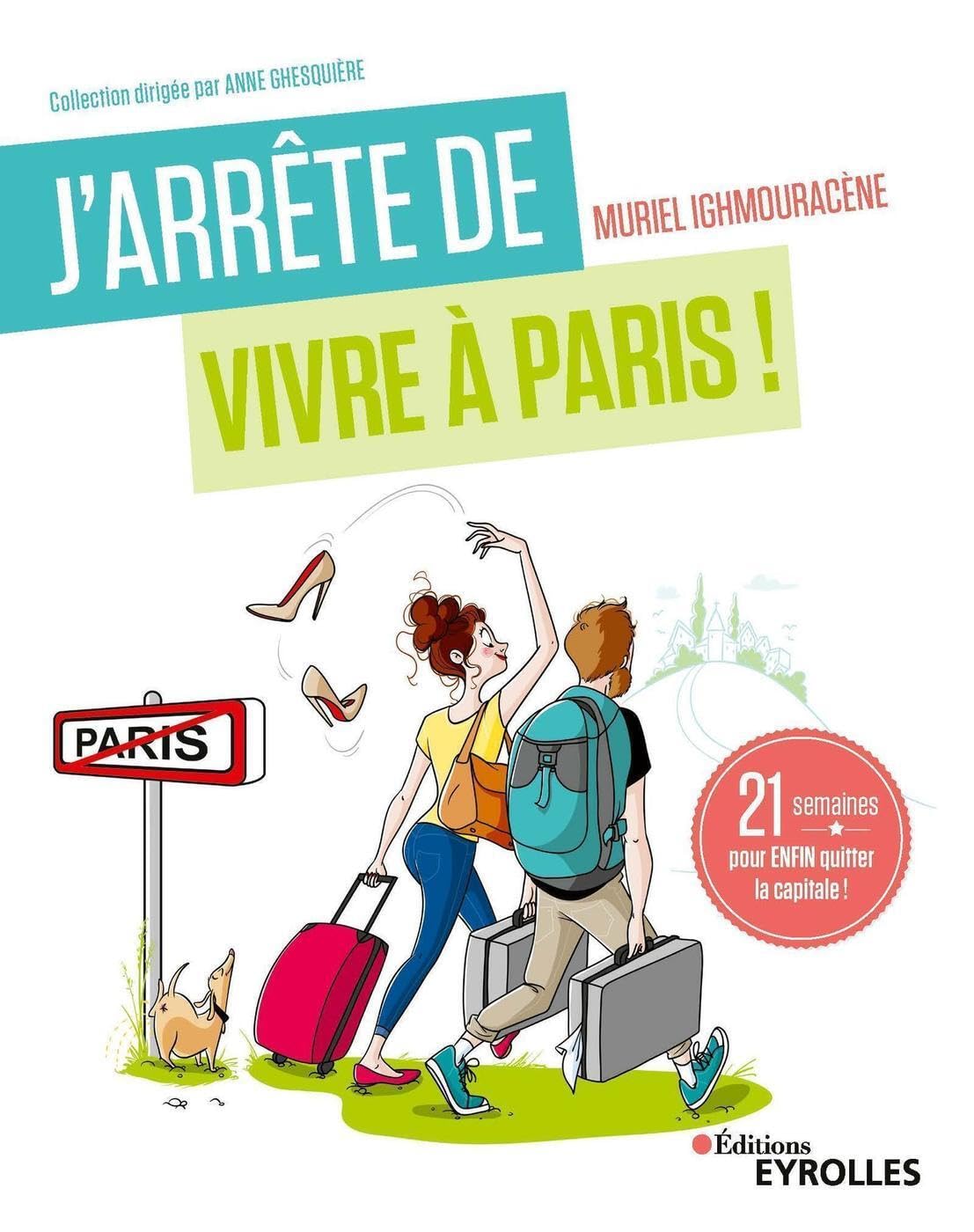 J'arrête de vivre à Paris !: 21 semaines pour enfin quitter la capitale 9782212571714