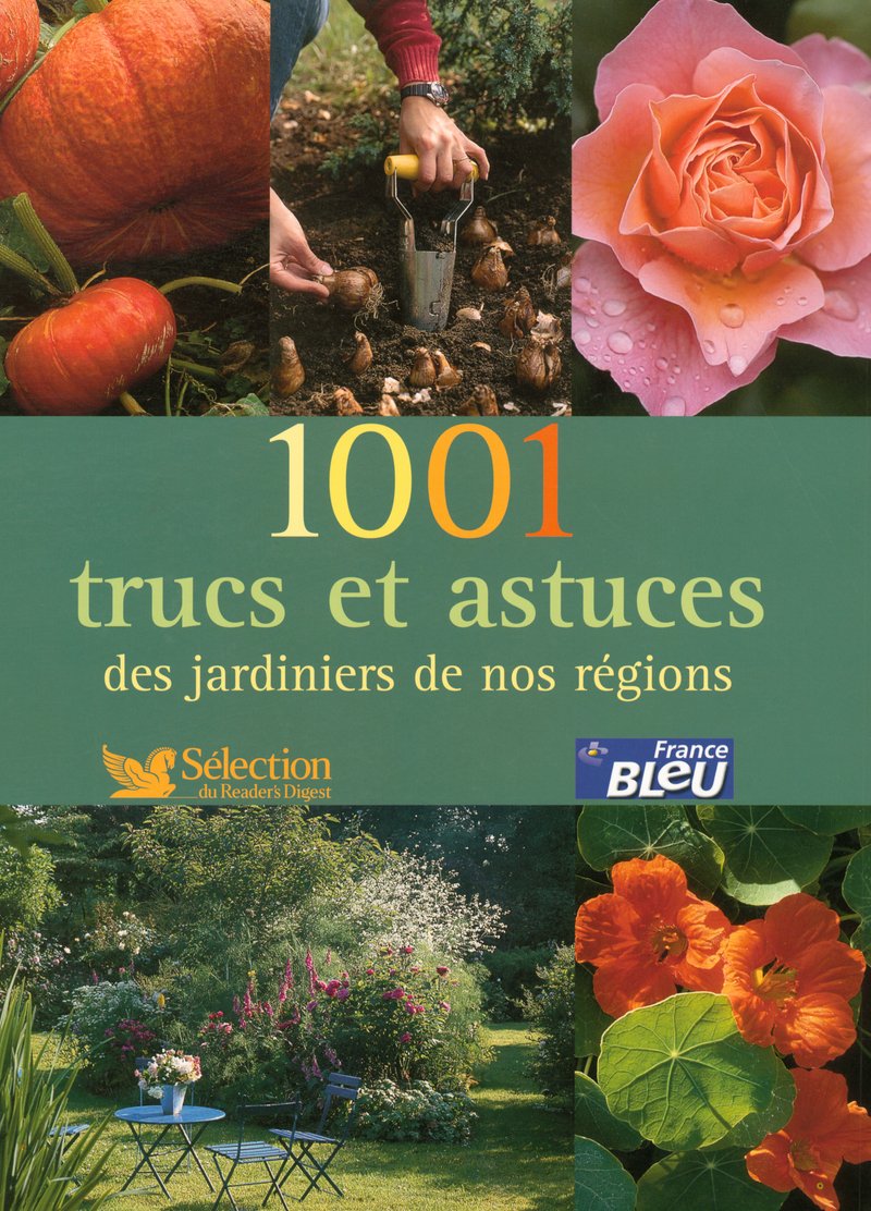 1001 TRUCS ET ASTUCES DES JARDINIERS DE NOS REGION 9782709816069