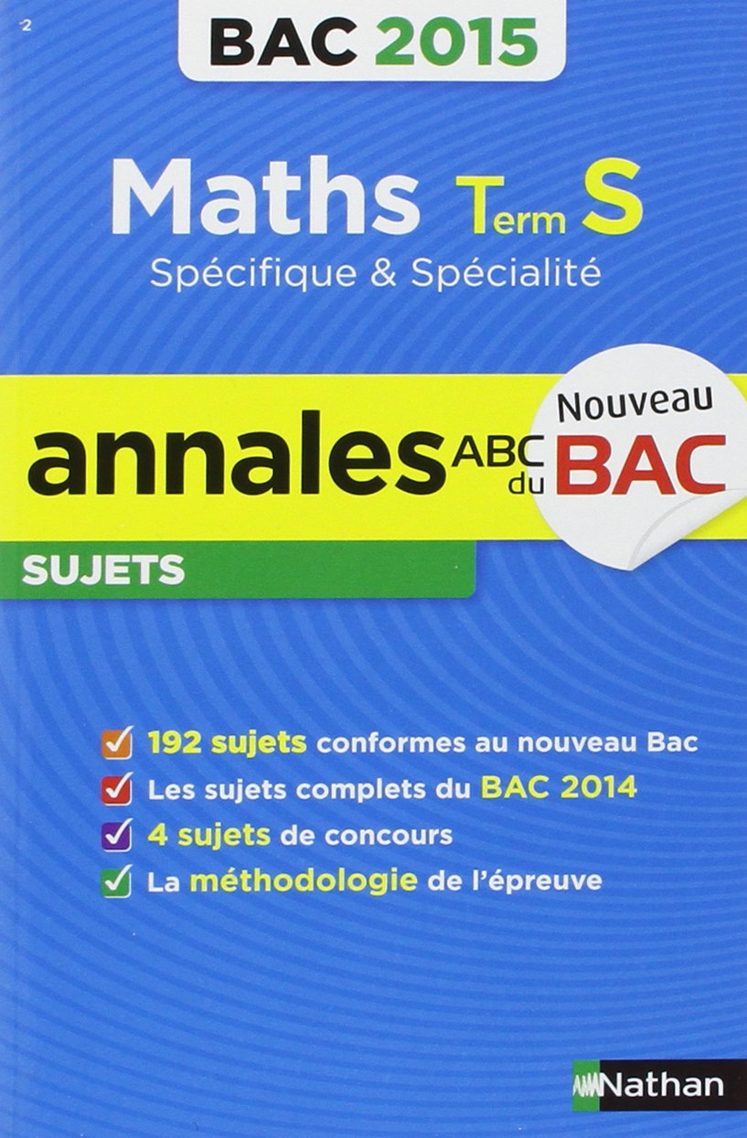 Annales ABC du BAC 2015 Maths Term S spécifique et spécialité 9782091892184