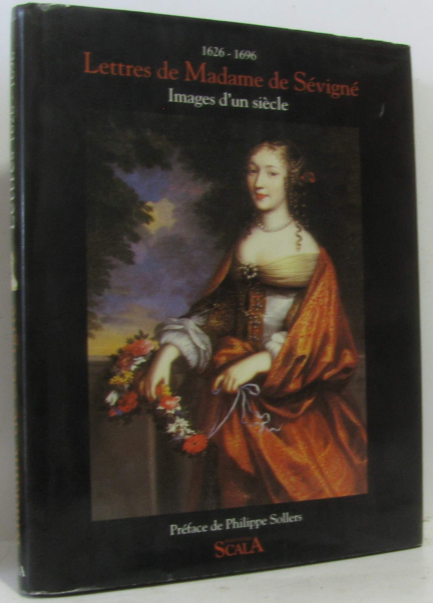 Lettres de Madame de Sévigné: Images d'un siècle, 1626-1696 9782866560928
