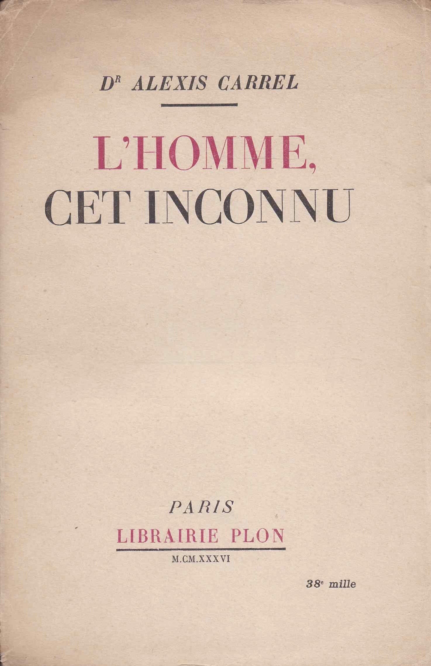 Dr Alexis Carrel. L'Homme, cet inconnu 