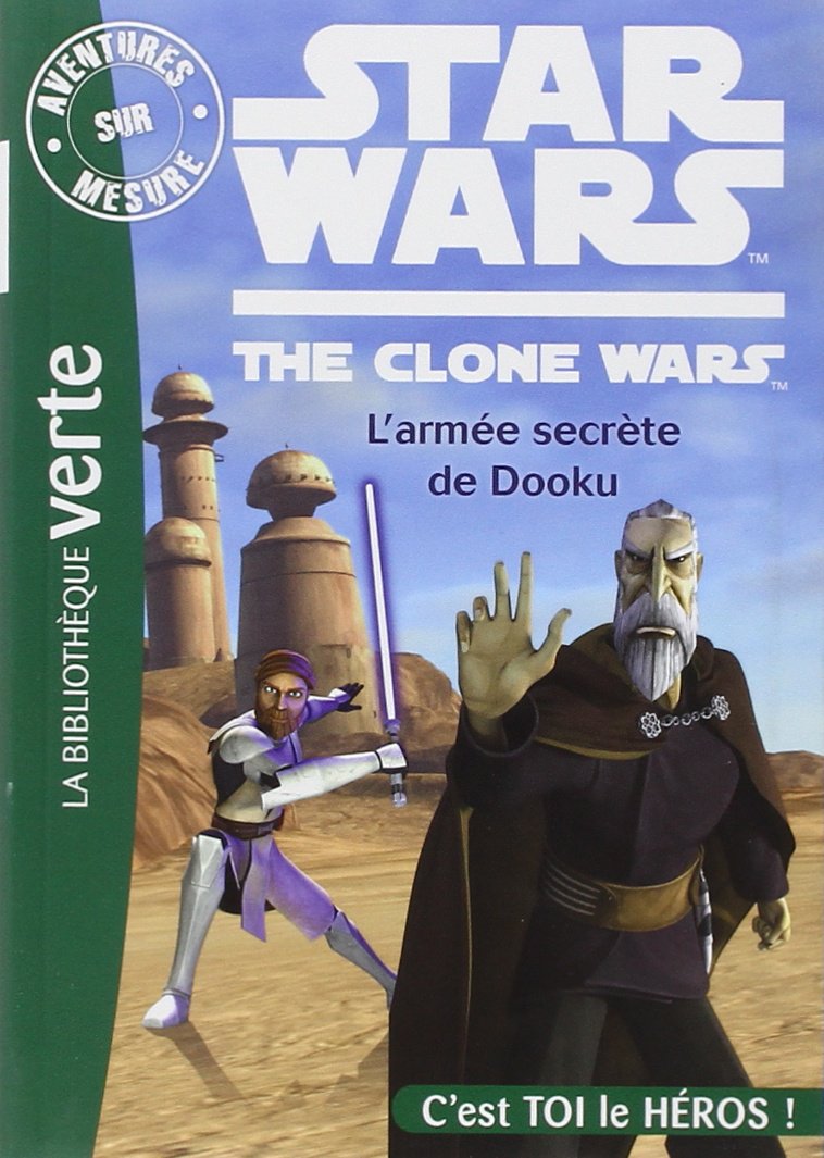 Aventures sur Mesure 08 - Star Wars - Clone Wars 4, L'armée secrète de Dooku 9782012030824