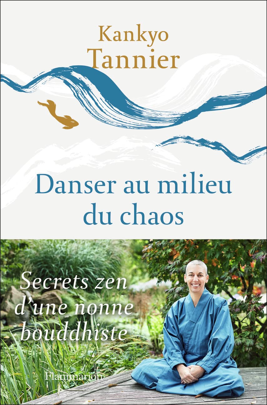 Danser au milieu du chaos: SECRETS ZEN D'UNE NONNE BOUDDHISTE 9782081502680