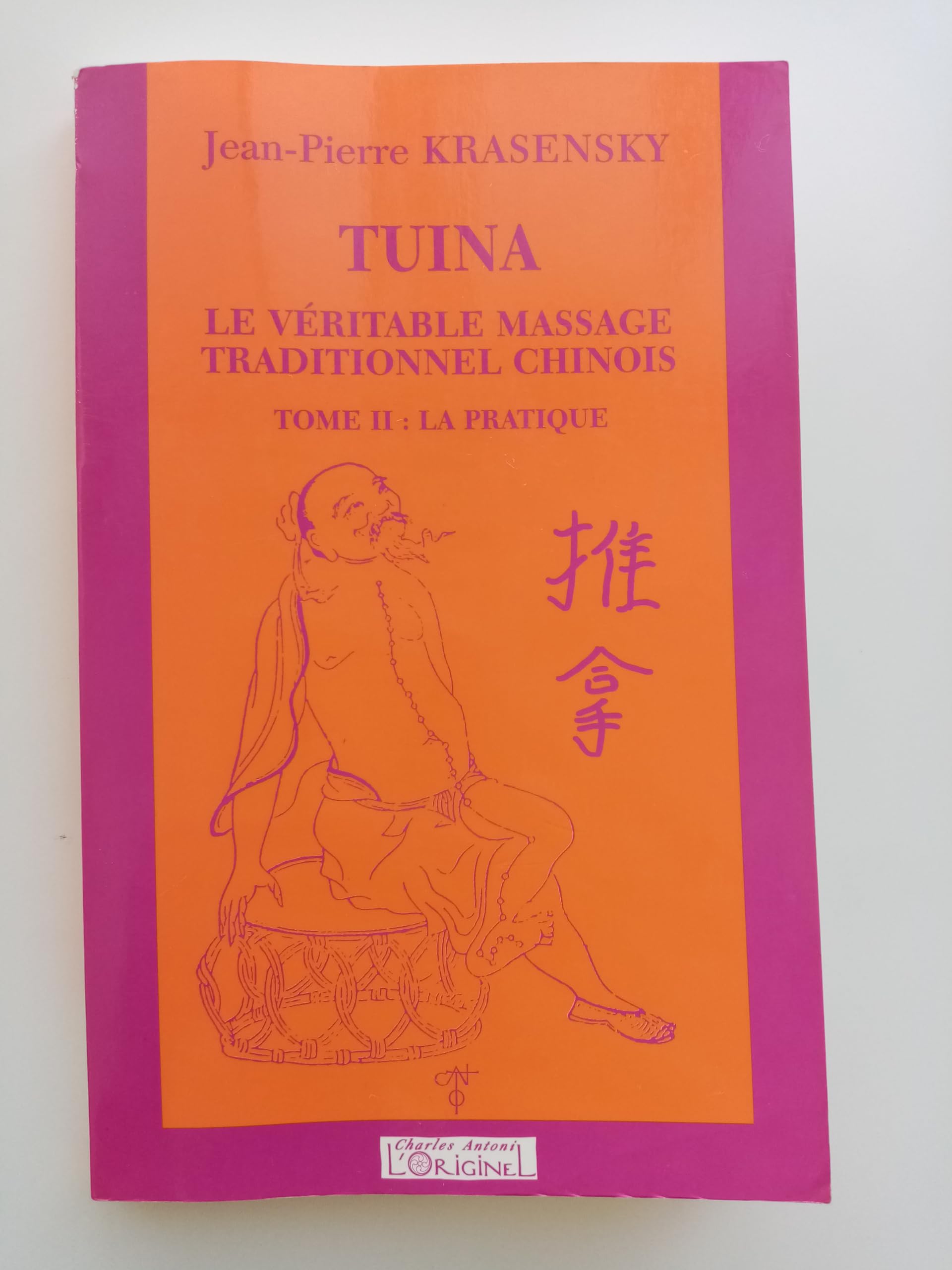 Tuina, la pratique, tome 2. Le véritable massage traditionnel chinois 9782910677183