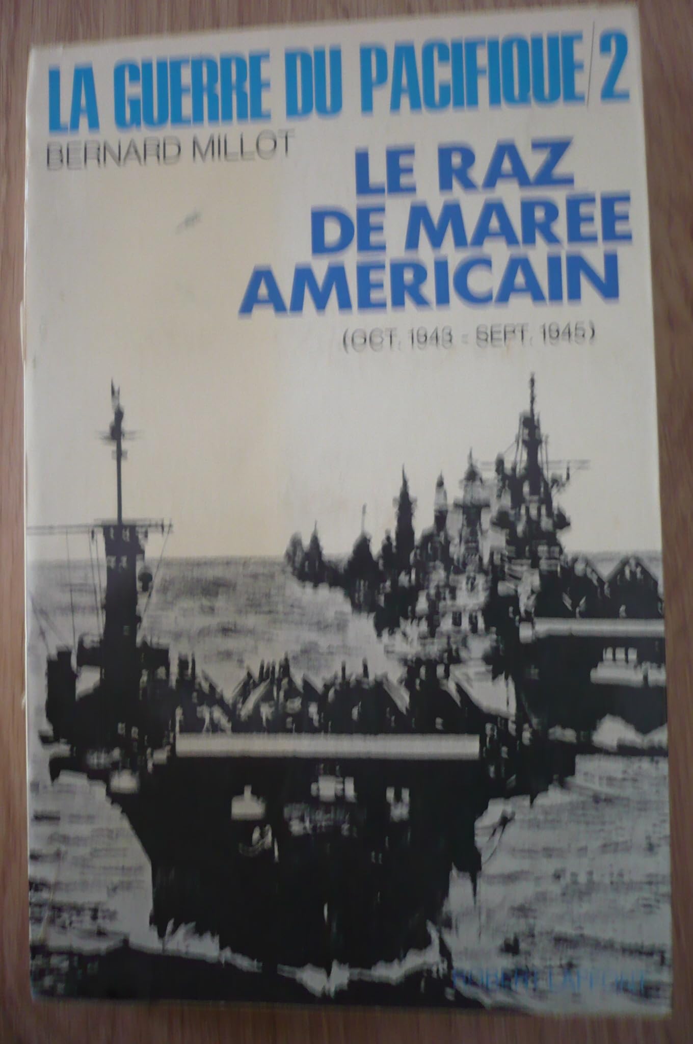 La guerre du Pacifique 2 Ð Le raz de mar e Am ricain (Oct. 1943 Ð Sept. 1945) de Bernard Millot (1968) 