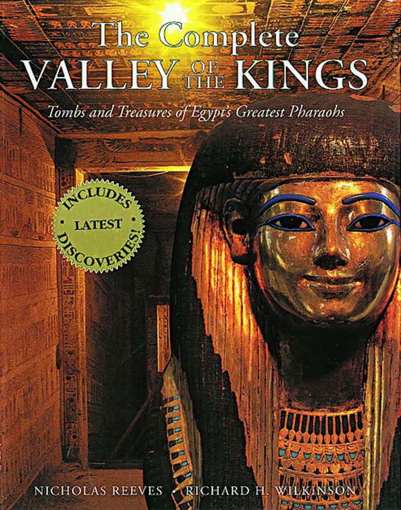 The Complete Valley of the Kings: Tombs and Treasures of Egypt's Greatest Pharaohs 9780500050804