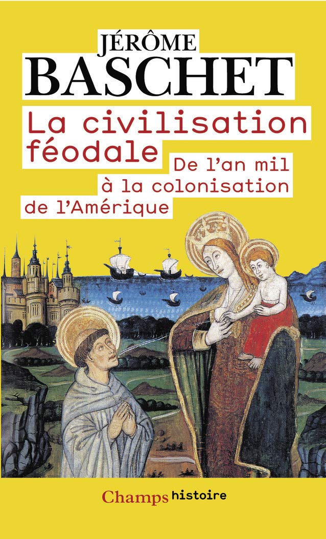 La Civilisation féodale: de l'an mil à la colonisation de l'Amérique 9782081223912