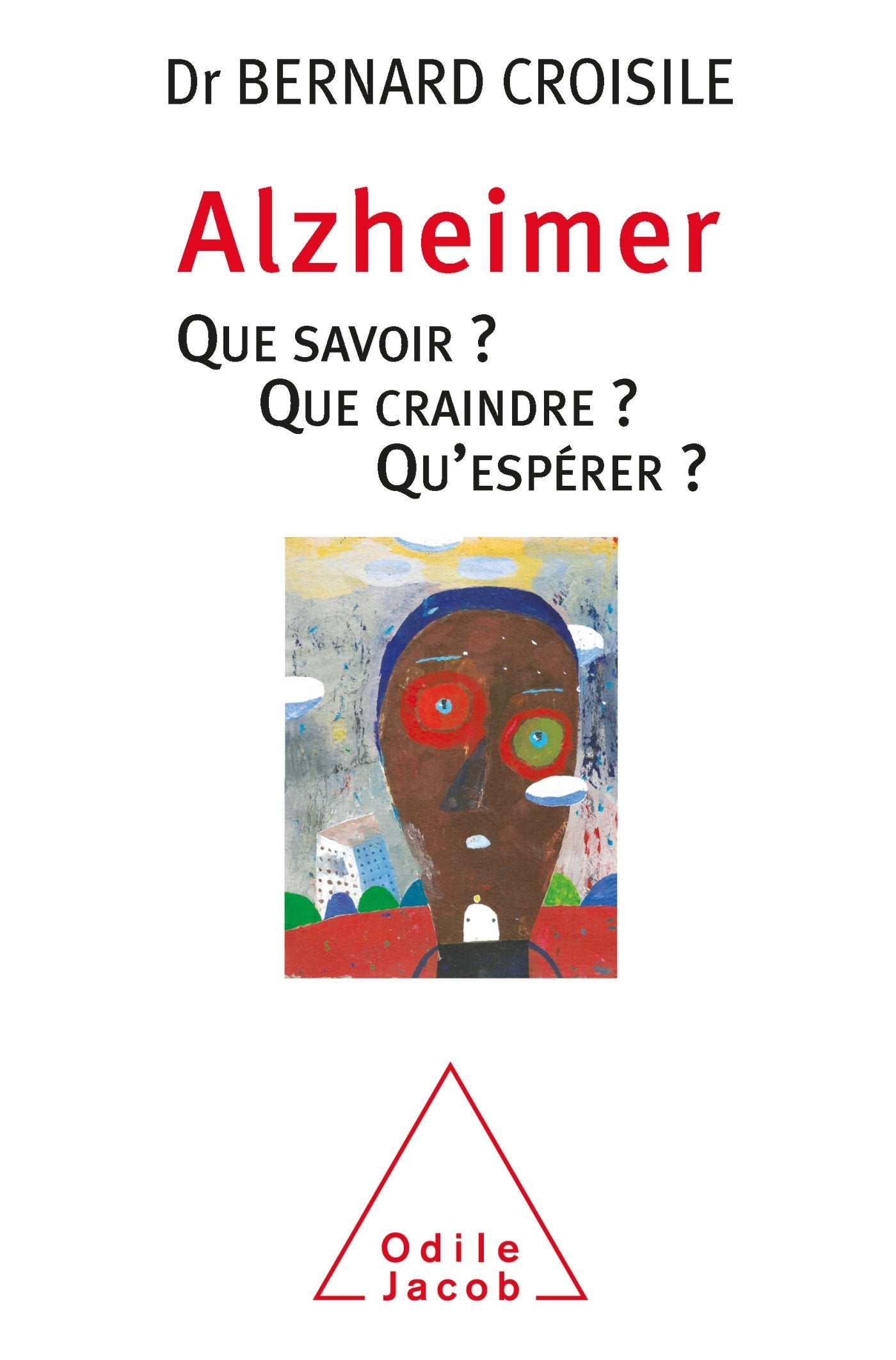 Alzheimer que savoir que craindre qu'éspérer 9782738131478