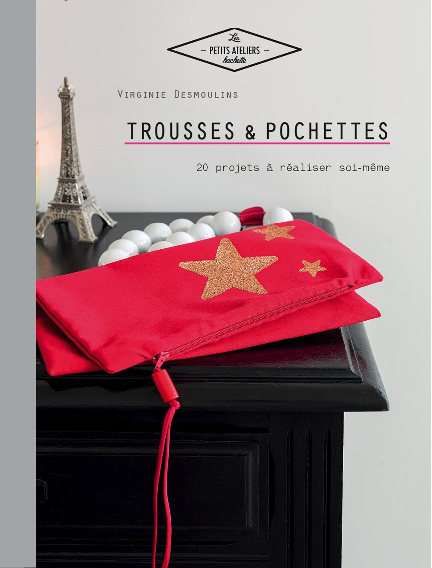 Trousses et pochettes: 20 projets à réaliser soi-même 9782013967556