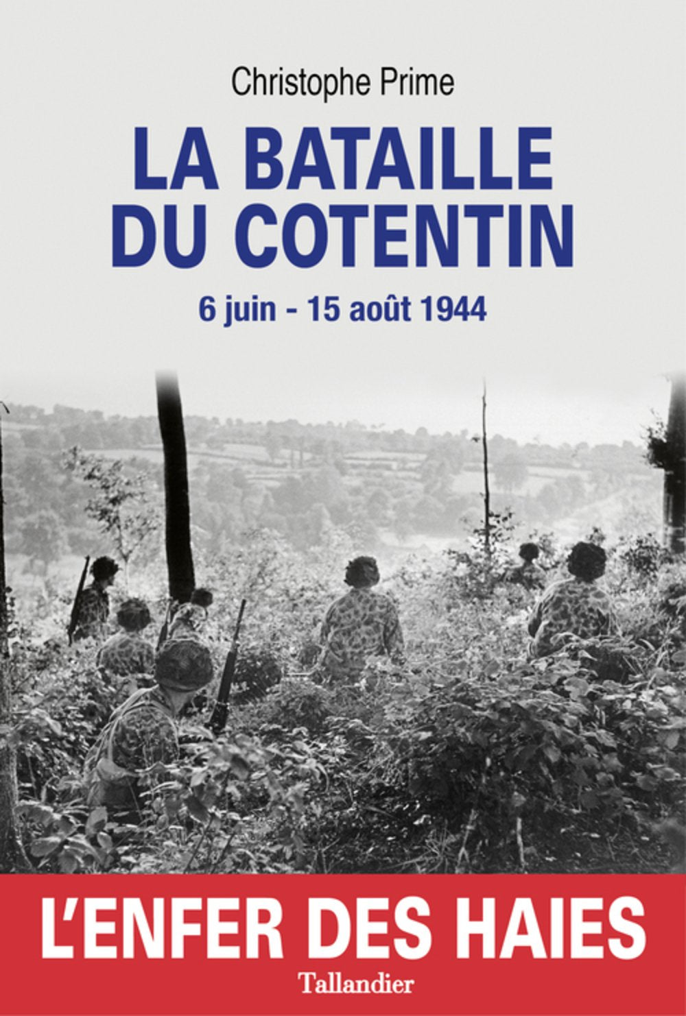 La bataille du Cotentin: L'enfer des haies 6 juin-15 aout 1944 9791021004177