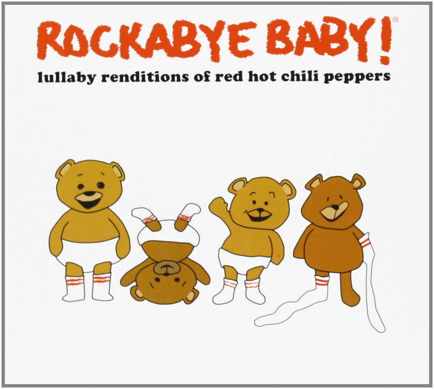 Rockabye Baby! Lullaby Renditions of The Red Hot Chili Peppers 0027297967625