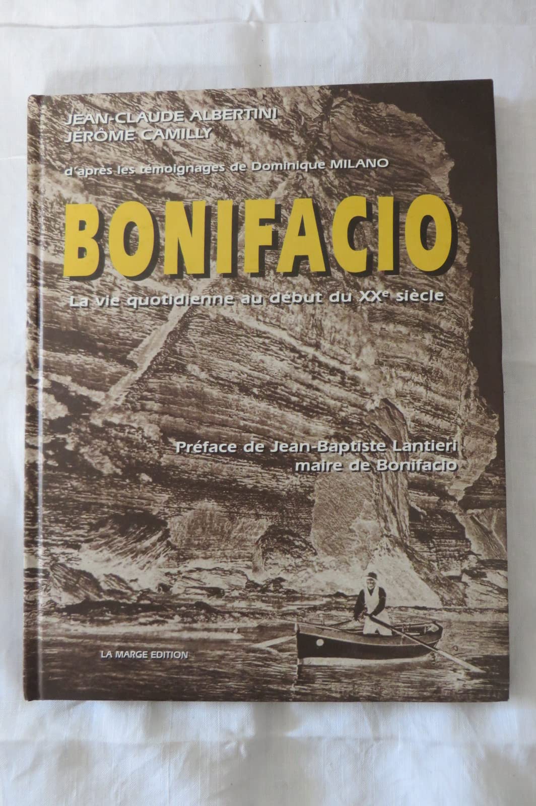 BONIFACIO LA VIE QUOTIDIENNE AU DEBUT DU XXe SIECLE d'après les témoignages de dominique Milano 9782865231492