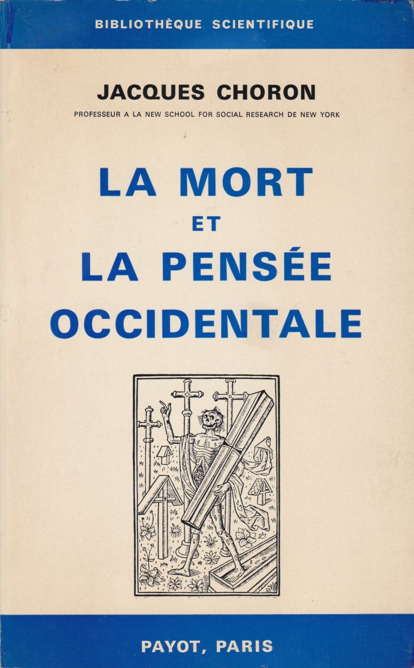 Jacques Choron,... La Mort et la pensée occidentale : EDeath and Western thoughte. Traduit de l'américain par Monique Manin 