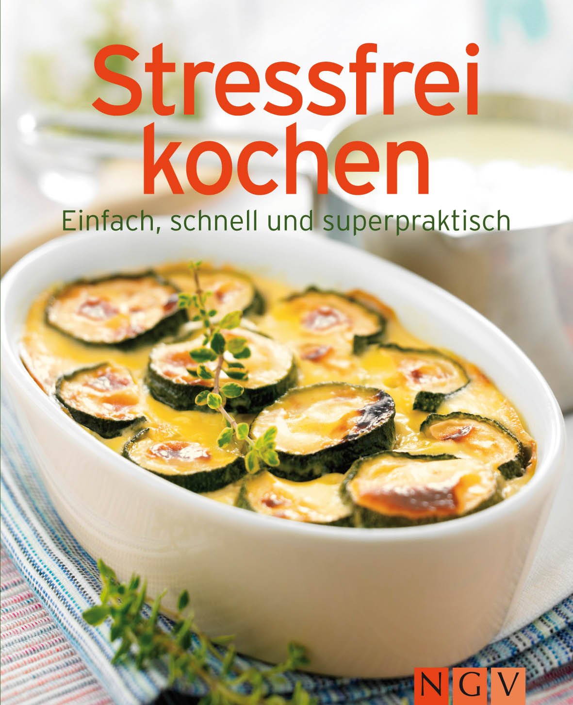 Stressfrei kochen: Einfach, schnell und superpraktisch 9783625126898