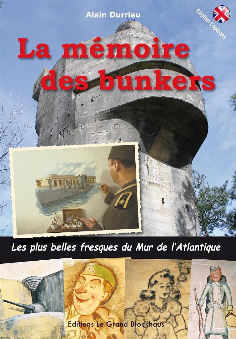 La mémoire des bunkers: Les plus belles fresques du Mur de l'Atlantique 9782953384147