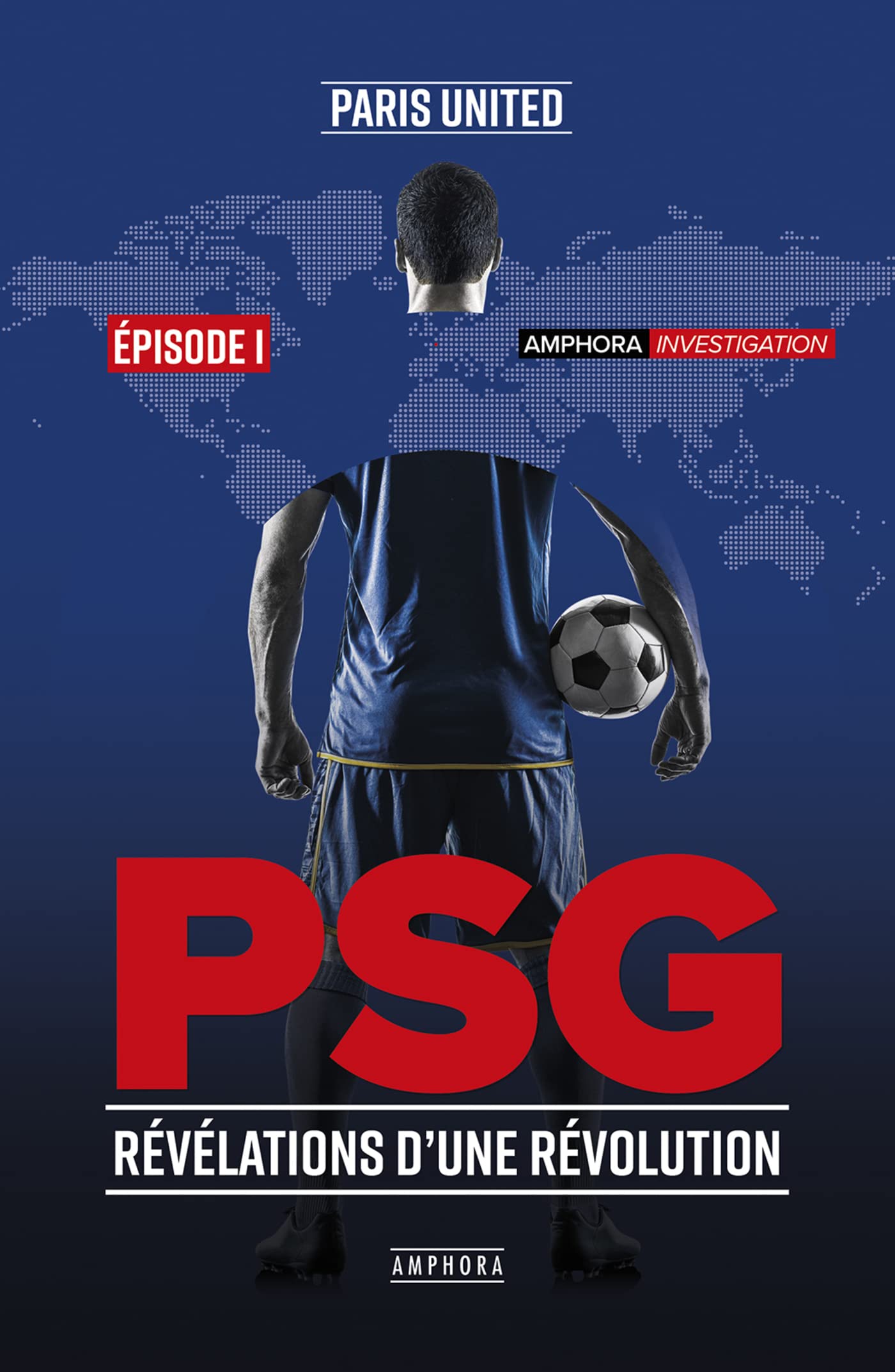 PSG, révélations d'une révolution: Episode I 9782757603055