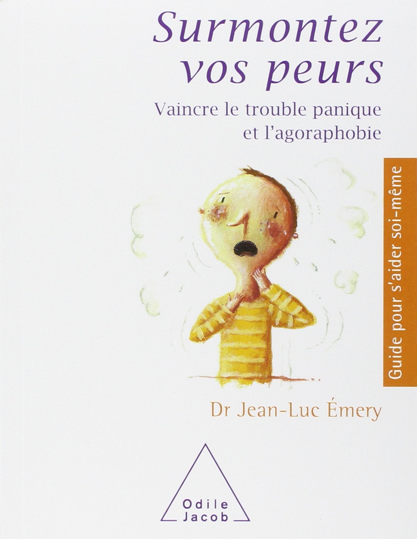 Surmontez vos peurs: Vaincre le trouble panique et l'agoraphobie 9782738111487