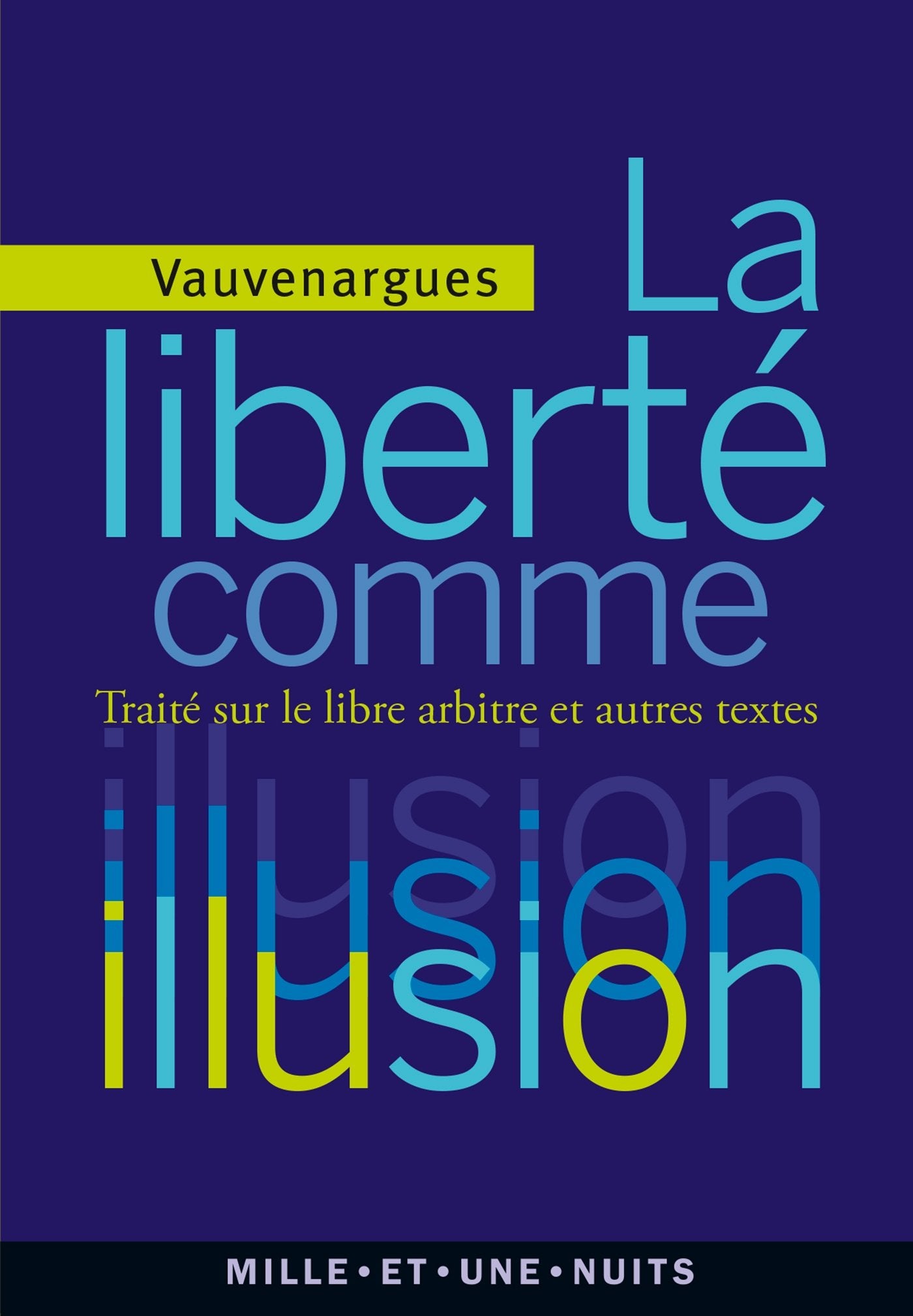 La liberté comme illusion: Traité sur le libre arbitre et autres textes 9782755507447