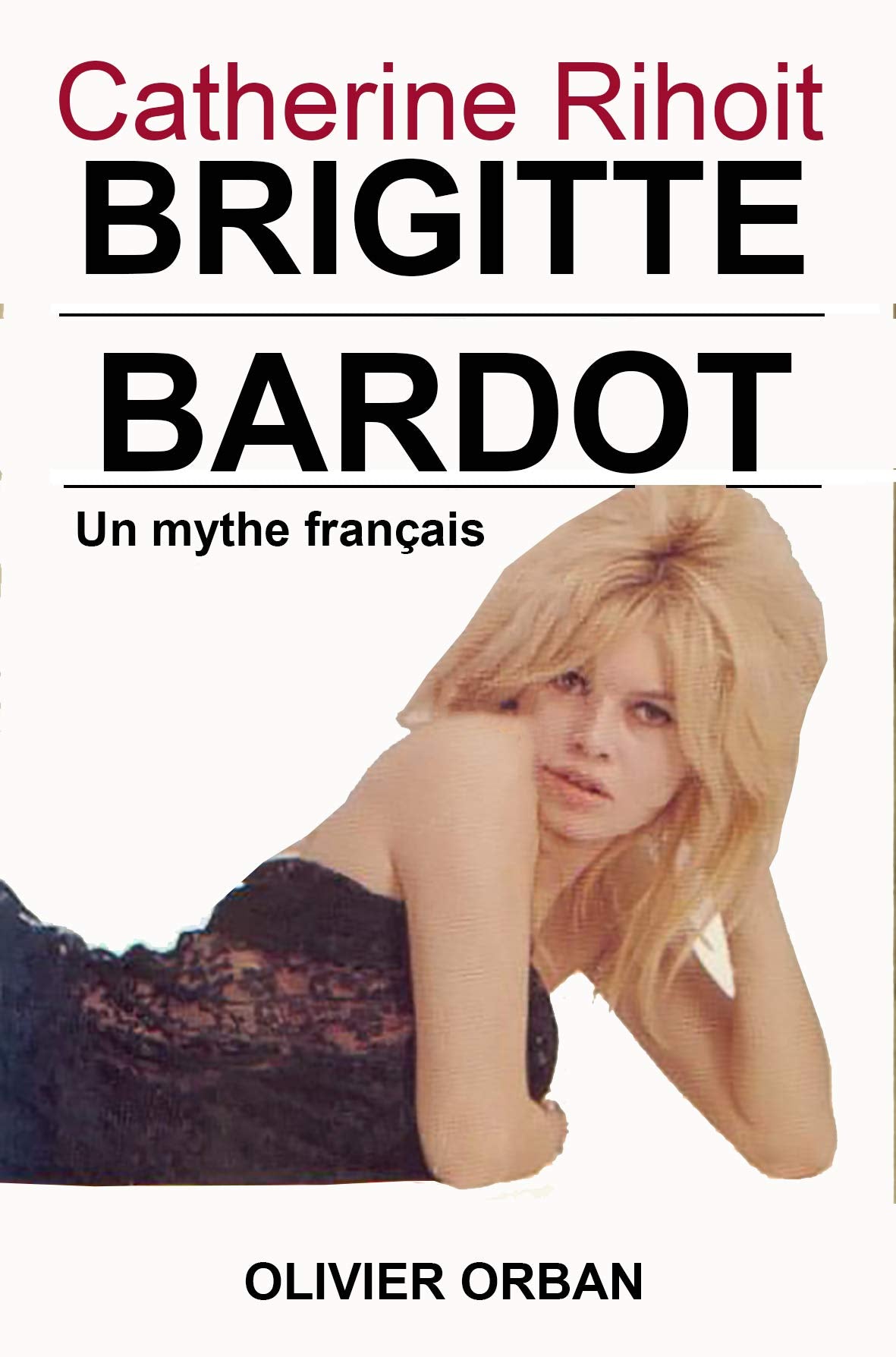 Brigitte bardot / un mythe français 9782855653143