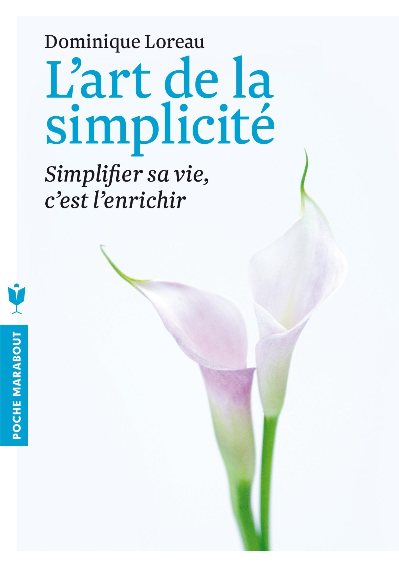 L'art de la simplicité: Simplifier sa vie, c'est l'enrichir 9782501084864