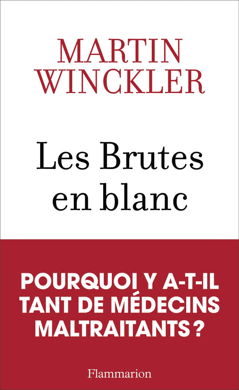 Les Brutes en blanc: La maltraitance médicale en France 9782081390331