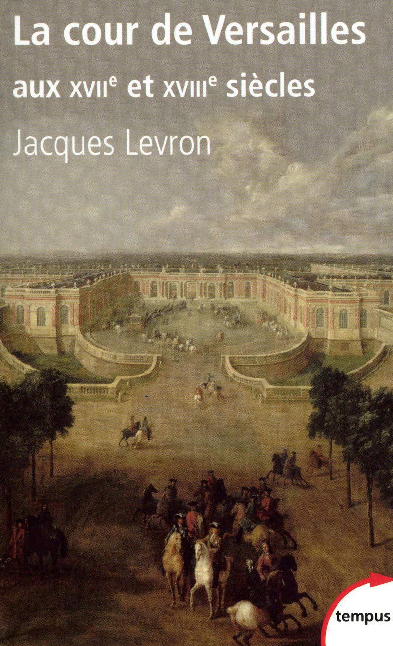 La cour de Versailles aux XVIIe et XVIIIe siècles 9782262032265