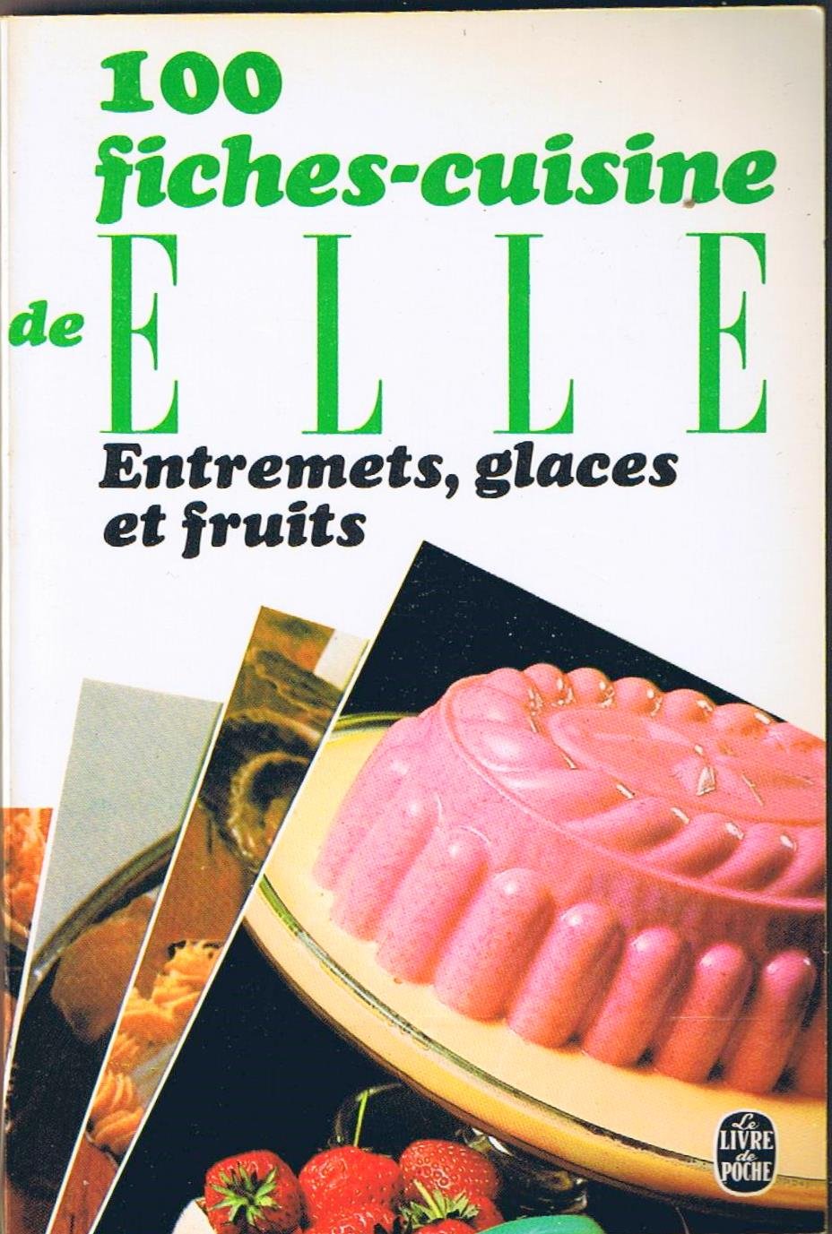 100 fiches cuisine de 'Elle' Tome 10: Entremets, glaces et fruits 9782253023067