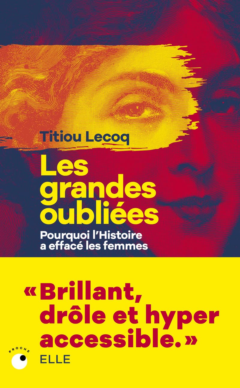 Les Grandes Oubliées - Pourquoi l'Histoire a effacé les femmes 9782493909466
