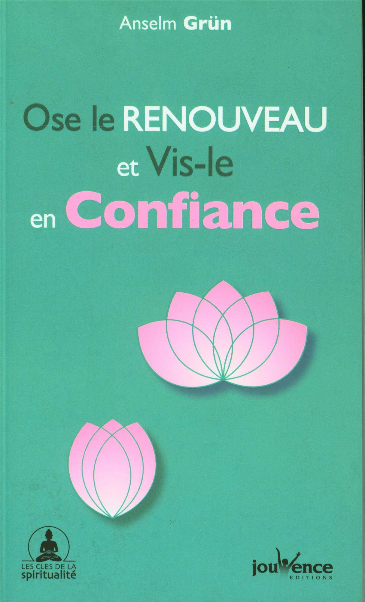 Ose le renouveau et vis-le en confiance 9782889116485