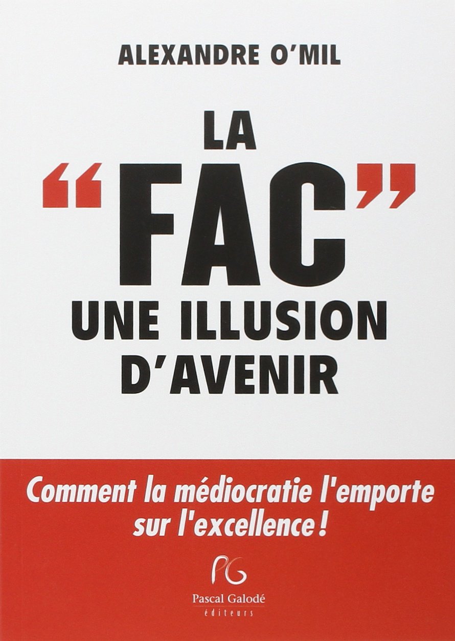 La fac une illusion d'avenir ? : Comment la médiocratie l'emporte sur l'excellence ! 9782355932809