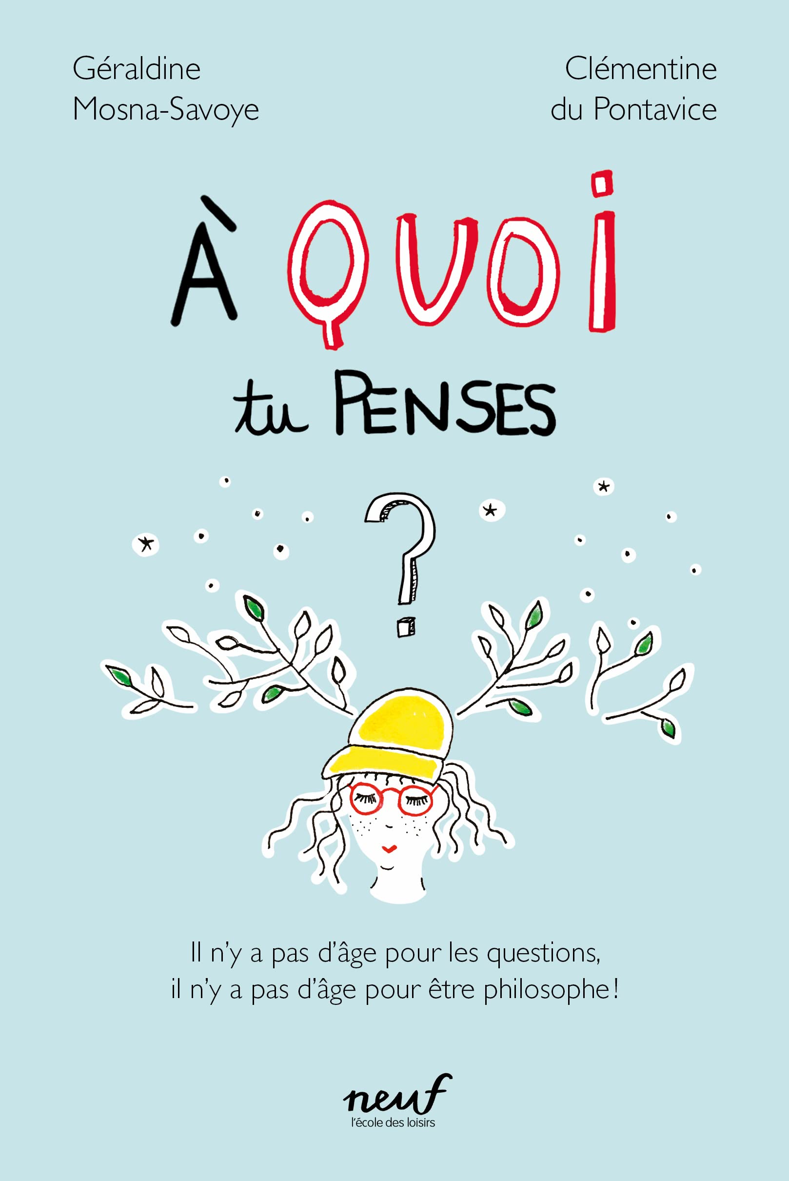 À quoi tu penses ?: Il n'y a pas d'âge pour les questions, il n'y a pas d'âge pour être philosophe ! 9782211318648