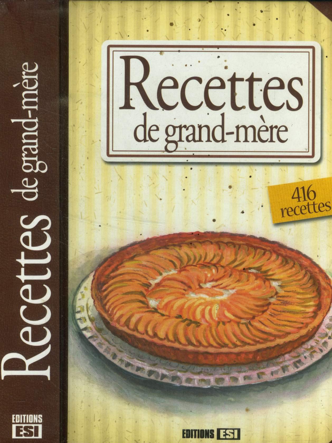 Recettes de grand-mère : 416 recettes : brioche, tarte aux brocolis, saumon à l'estragon, risotto aux moules, babas au rhum,, velouté de potirons, chili con carne, pommes aux épices, paniers d'abricots, pudding de mûres,etc. 9782822603867