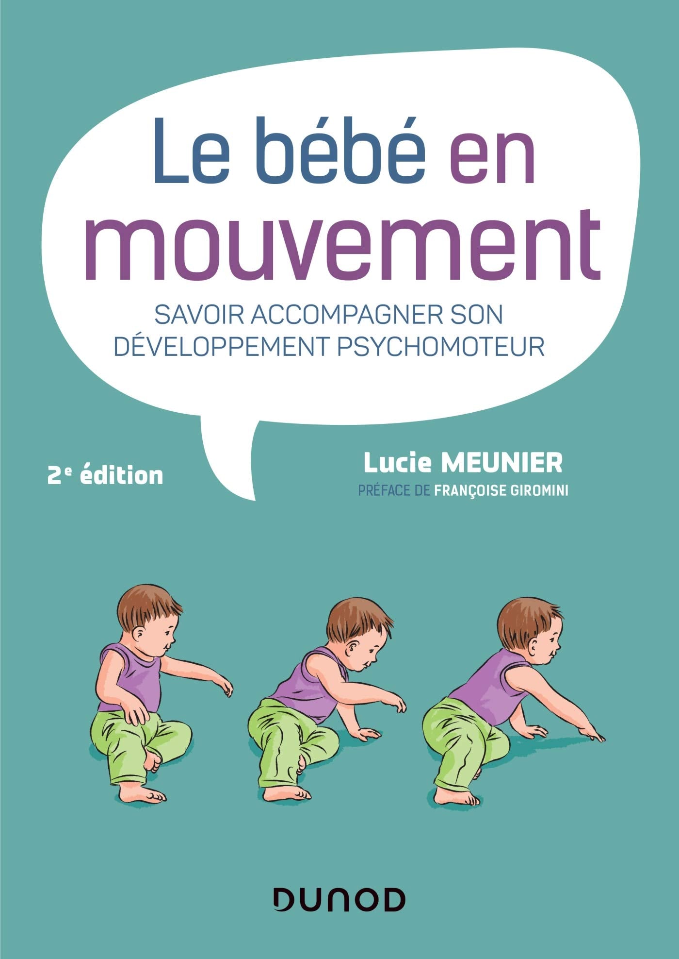 Le bébé en mouvement - Savoir accompagner son développement psychomoteur: Savoir accompagner son développement psychomoteur 9782100805983