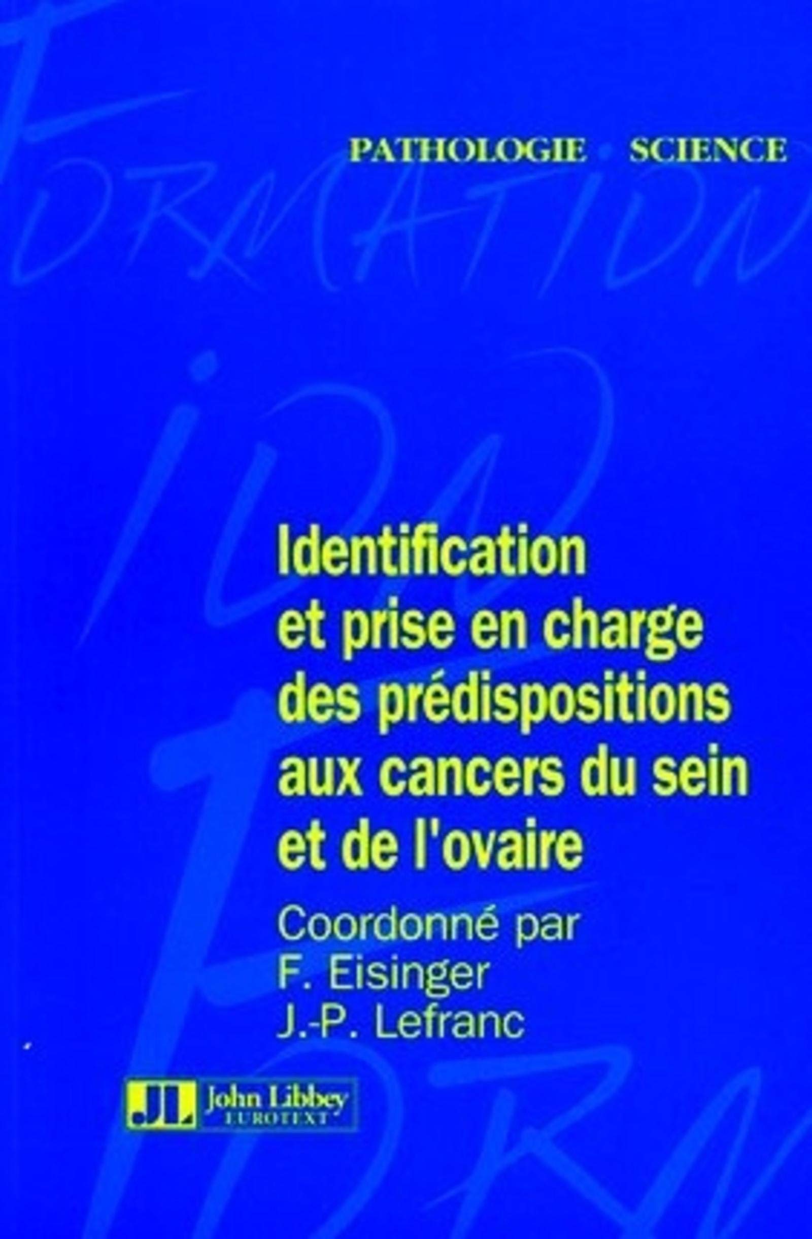 IDENTIFICATION ET PRISE EN CHARGE DS PREDISPOSITIONS AUX CANCERS DU SEIN ET OVAI 9782742005574