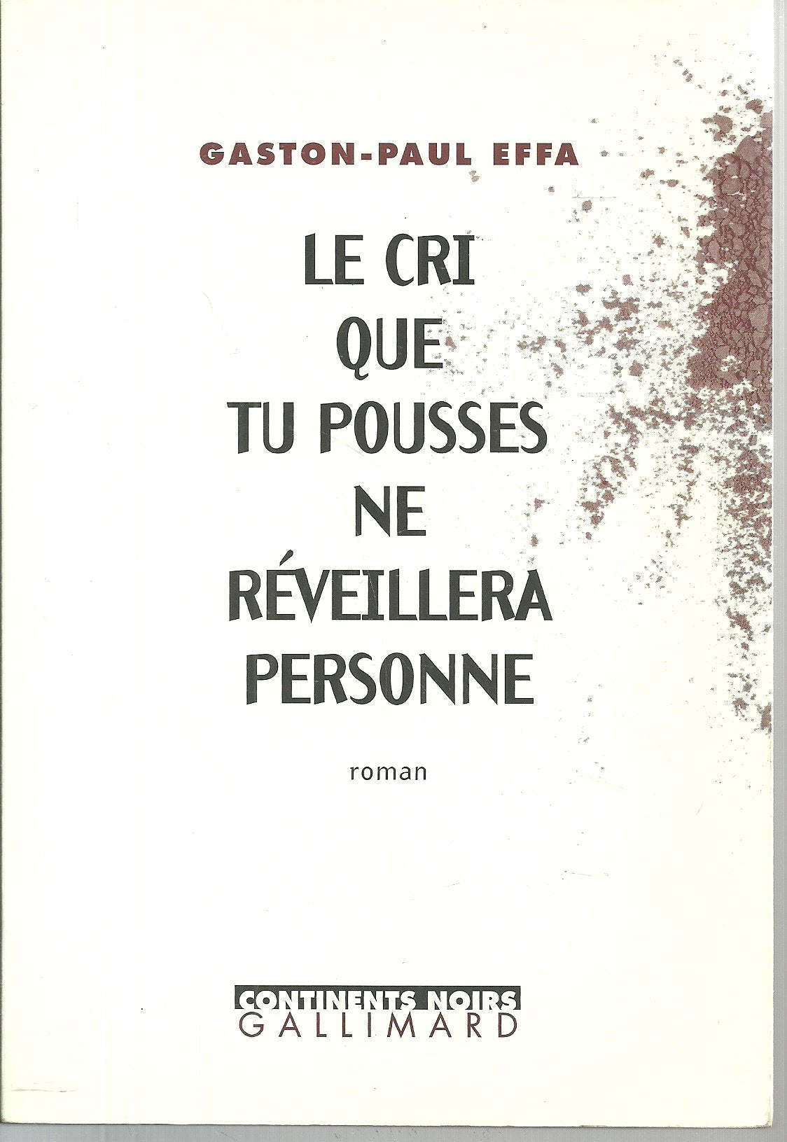 Le cri que tu pousses ne réveillera personne 9782070757565