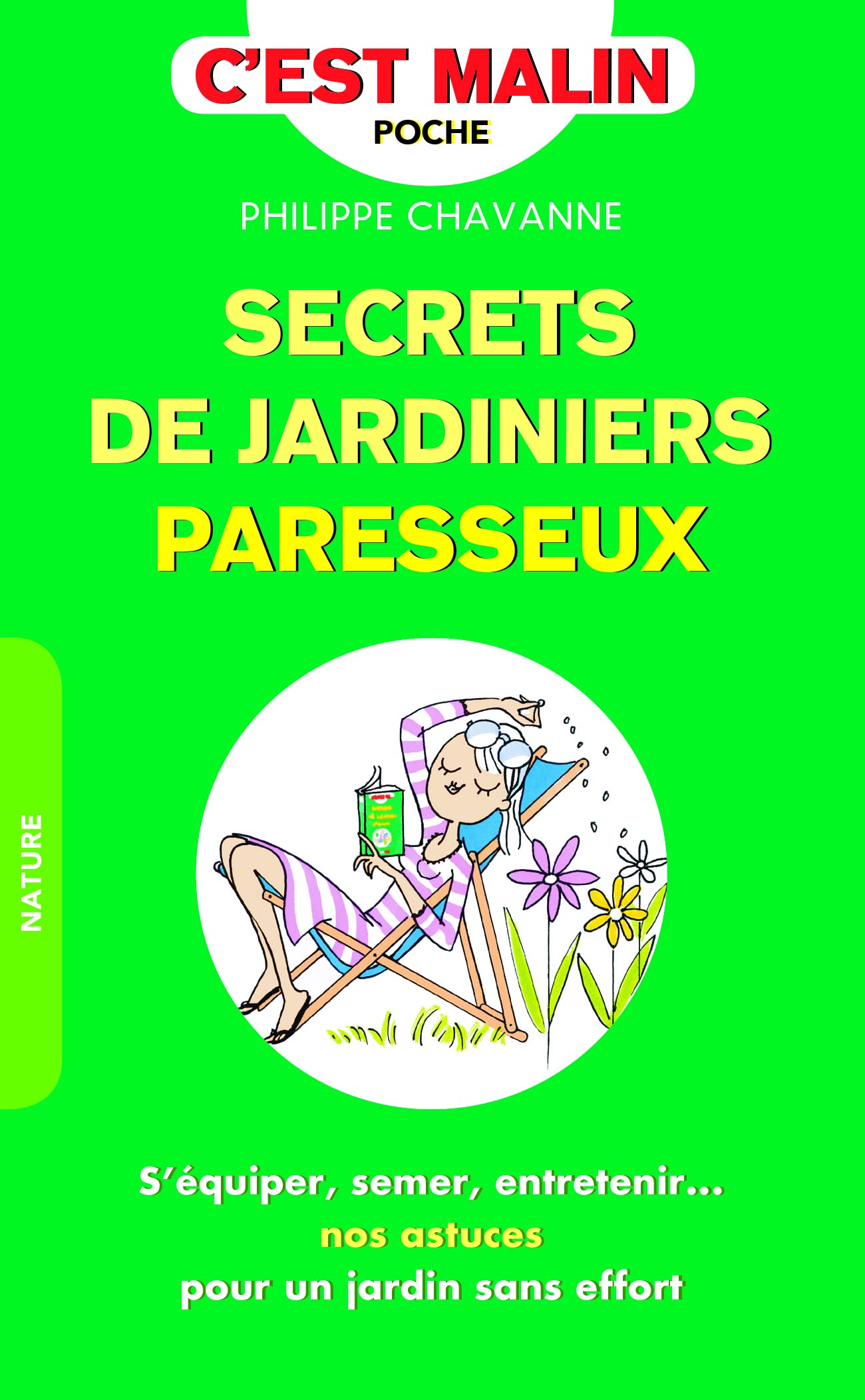 Secrets de jardiniers parresseux, c'est malin: S'équiper, semer, entretenir ... nos astuces pour un jardin sans effort 9791028503482