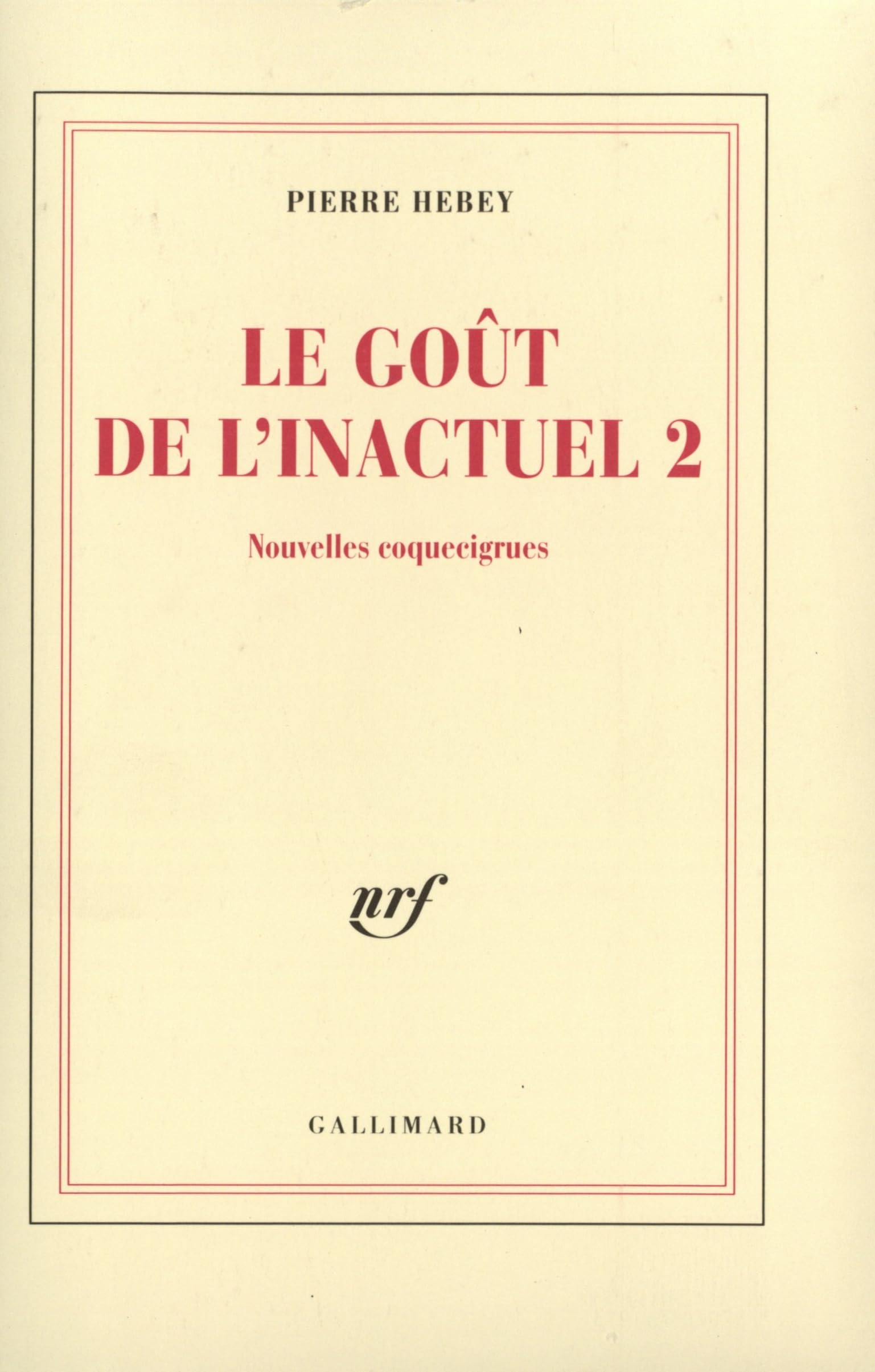 Le Goût de l'inactuel 2: Nouvelles coquecigrues 9782070761913