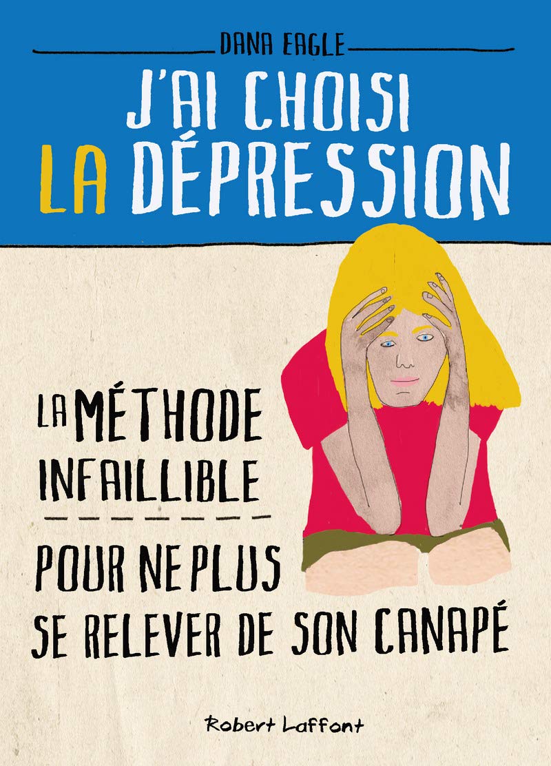 J'ai choisi la dépression: La méthode infaillible pour ne plus se relever de son canapé 9782221191279