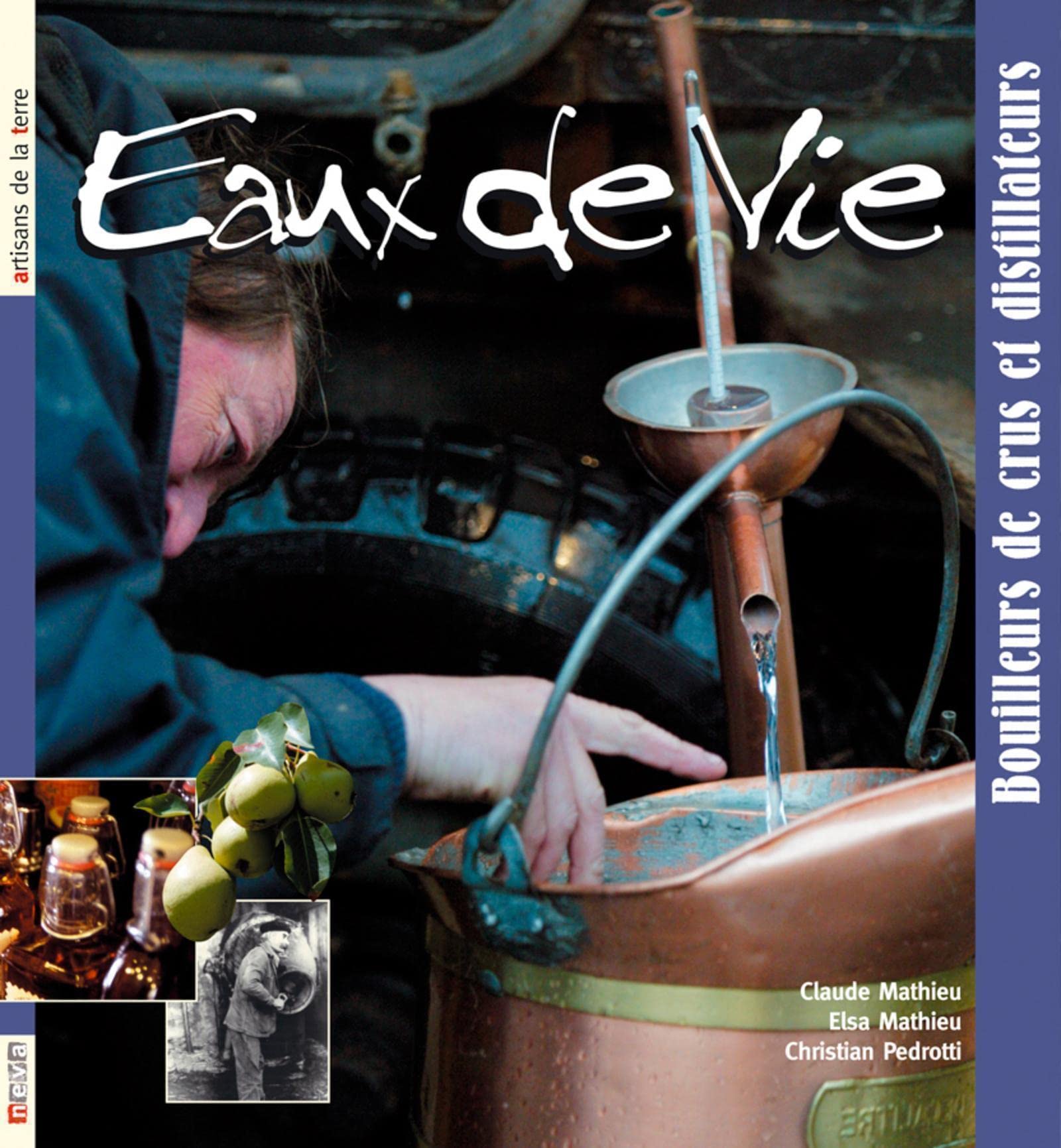 Eau de Vie: Bouilleurs de crus et distillateurs 9782350550152