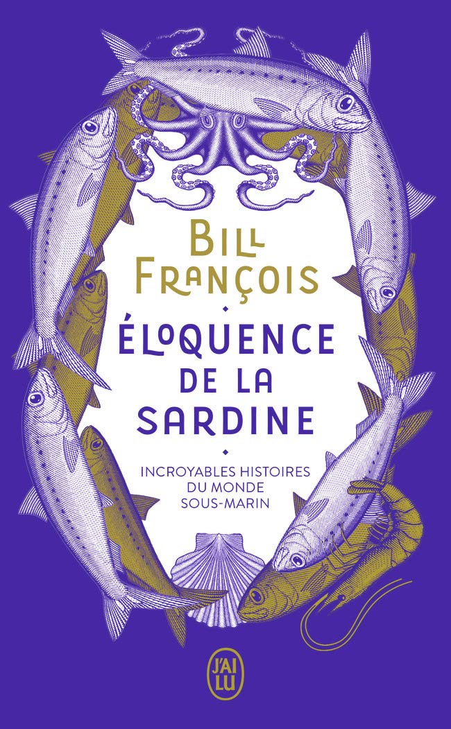Éloquence de la sardine: Incroyables histoires du monde sous-marin 9782290238783