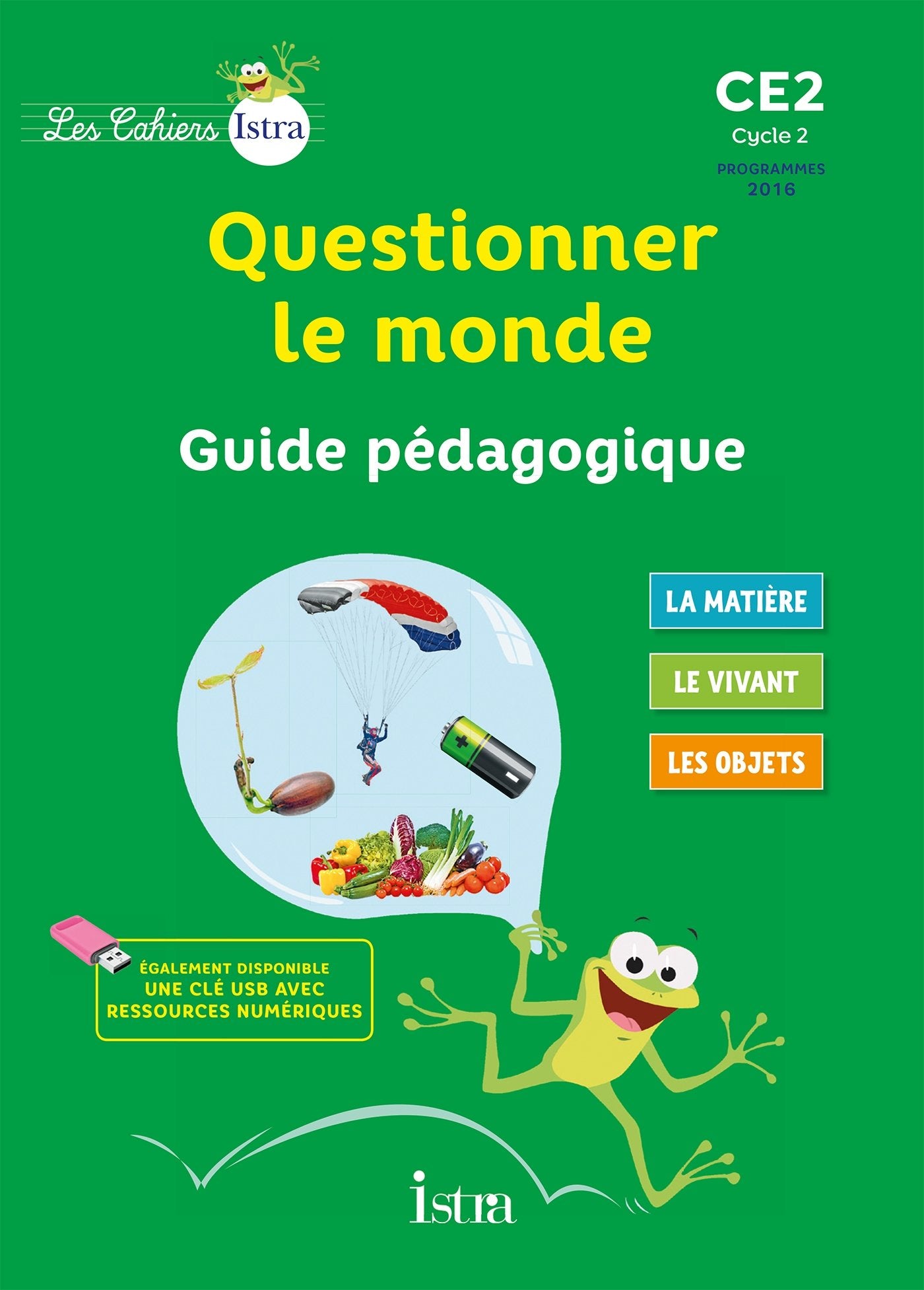 Les Cahiers Istra Questionner le monde CE2 - Guide pédagogique - Ed. 2017 9782013947879