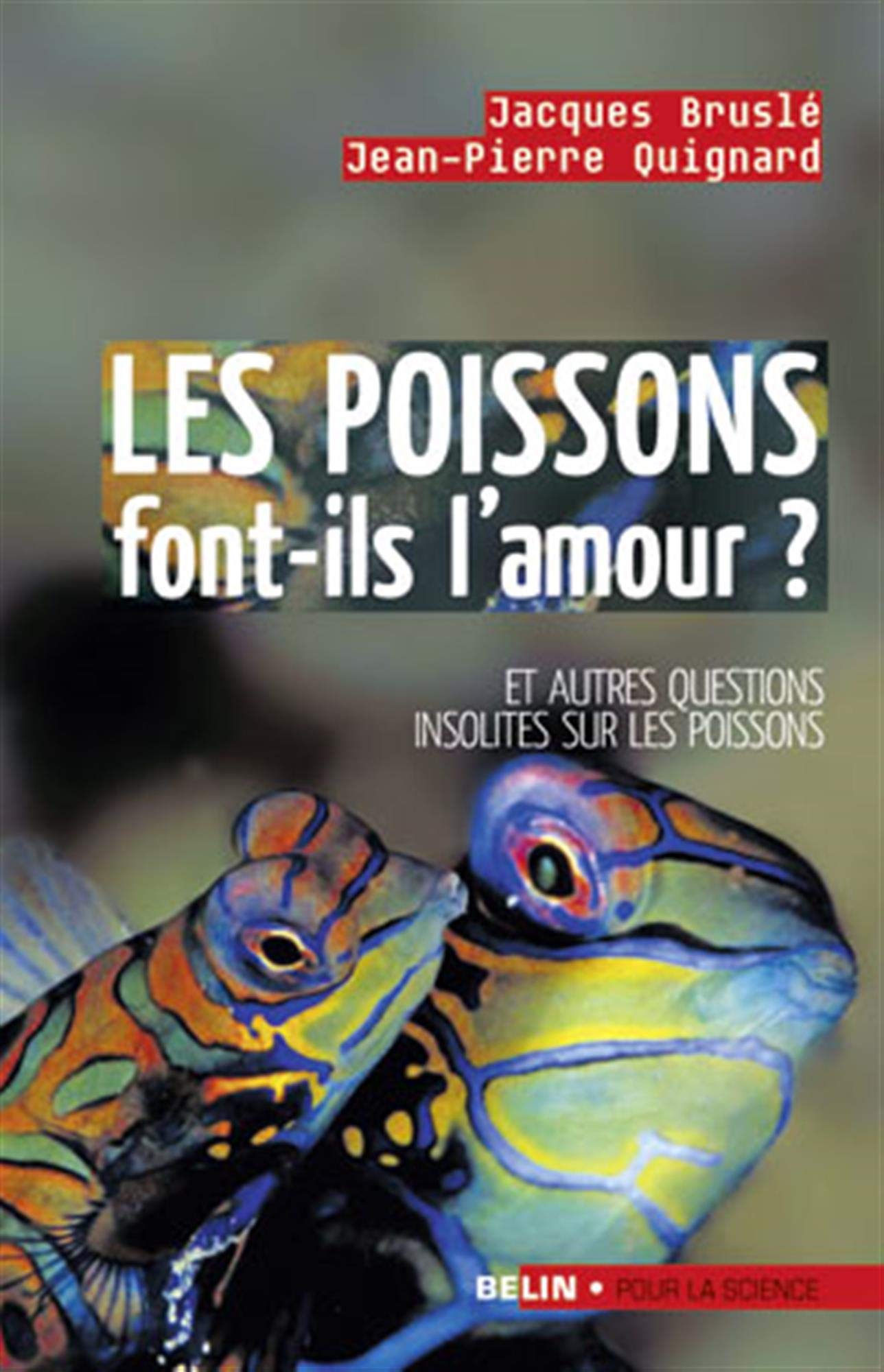 Les poissons font-ils l'amour ?: Et autres questions insolites sur les poissons 9782701149516