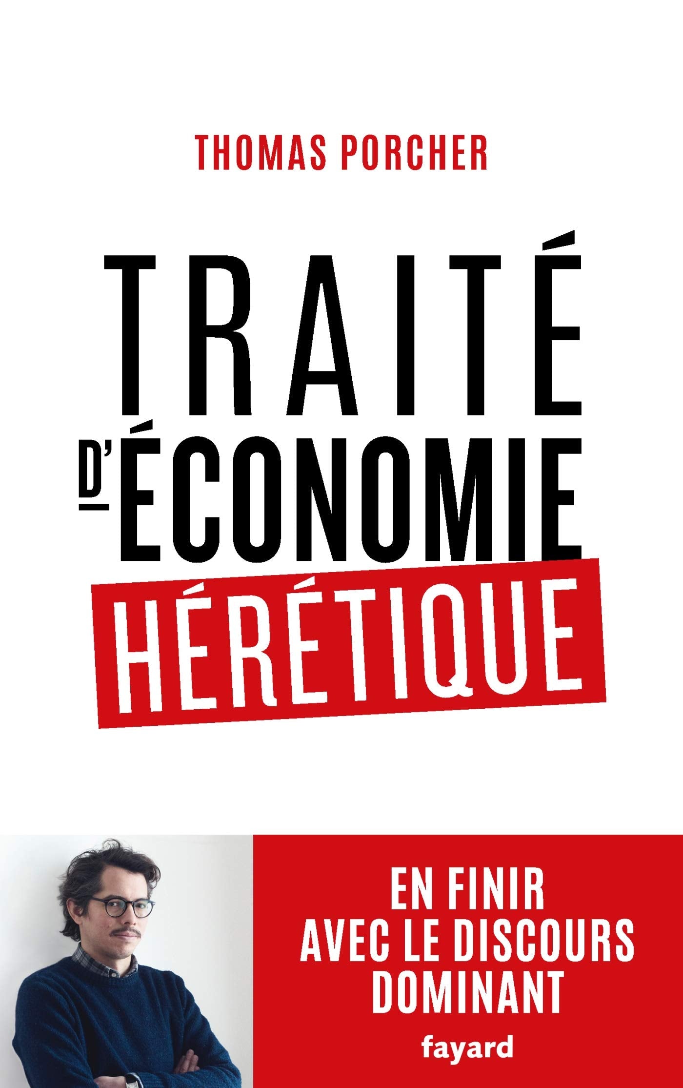 Traité d'économie hérétique: Pour en finir avec le discours dominant 9782213705903