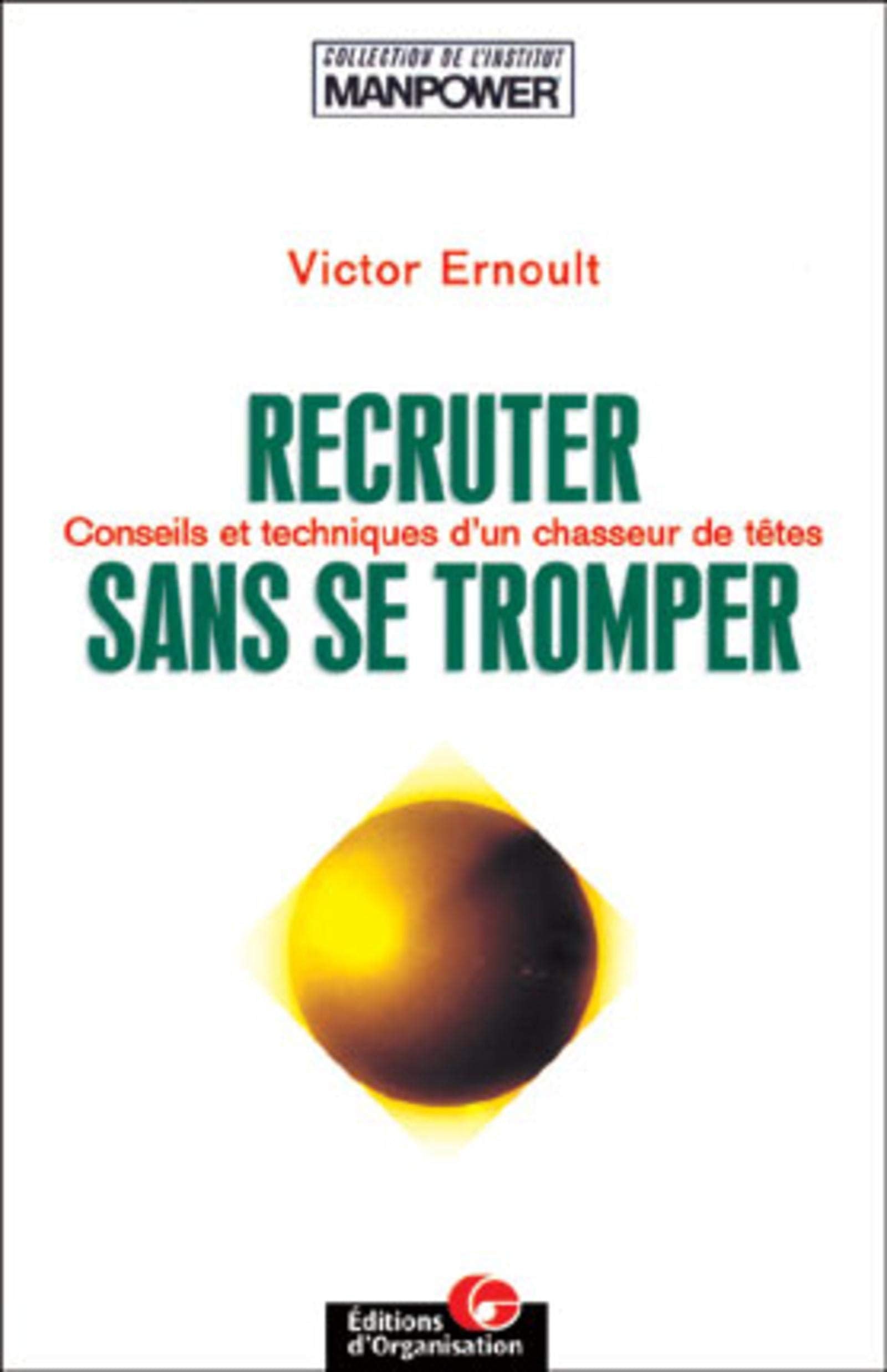 Recruter sans se tromper. Conseils et techniques d'un "chasseur de têtes" 9782708124592