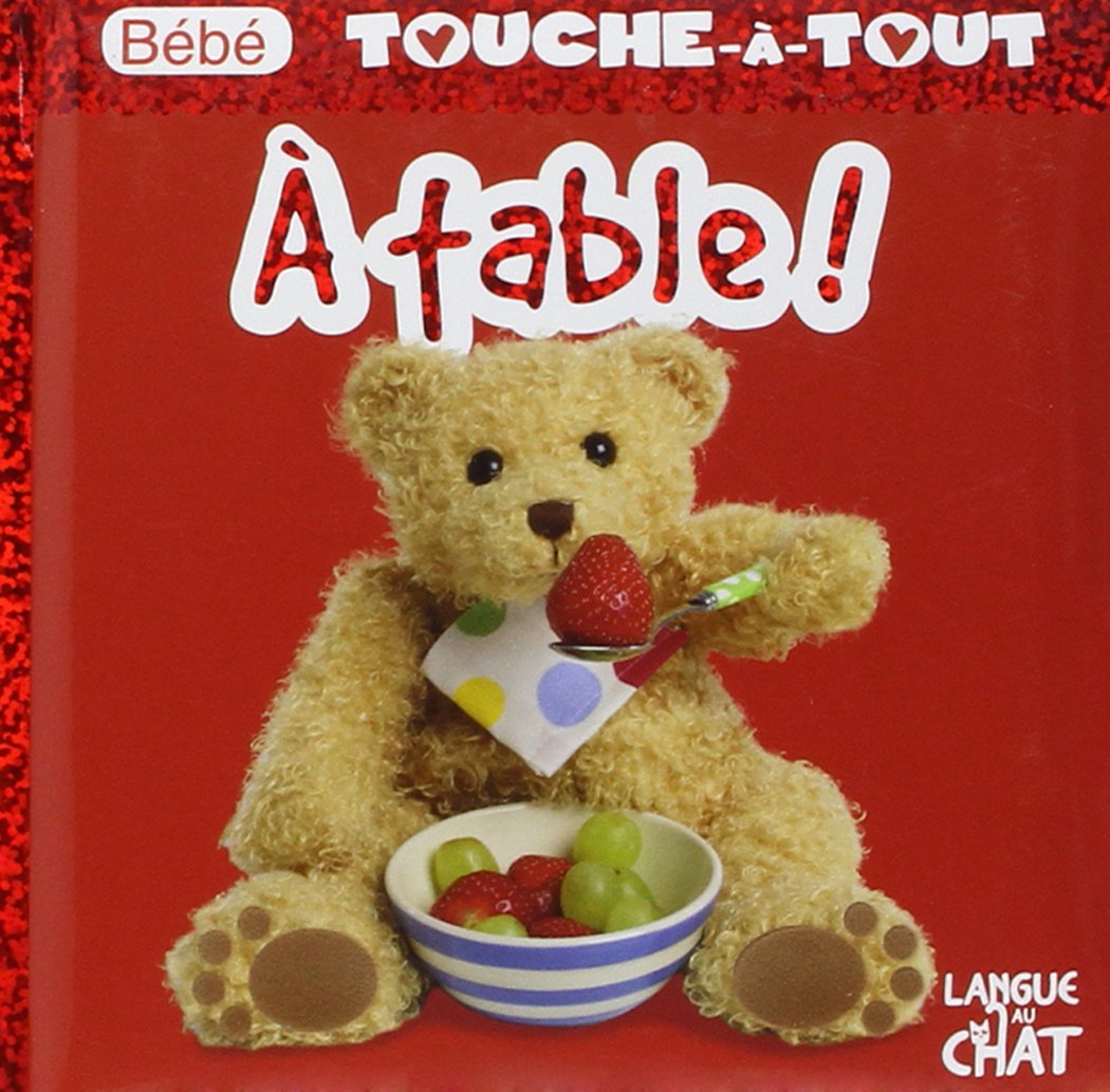 Bébé touche-à-tout - A Table ! 9782806305091