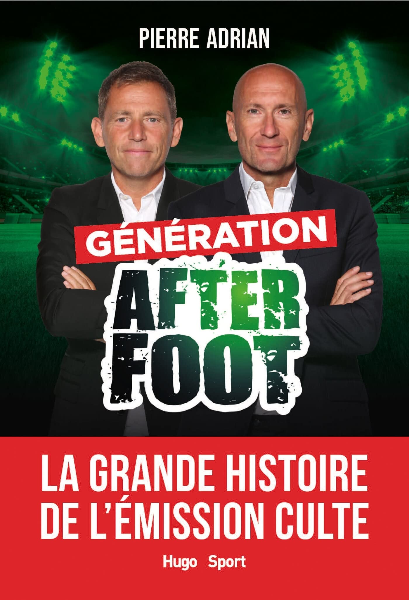 Génération After Foot - La grande histoire de l'émission culte 9782755685817