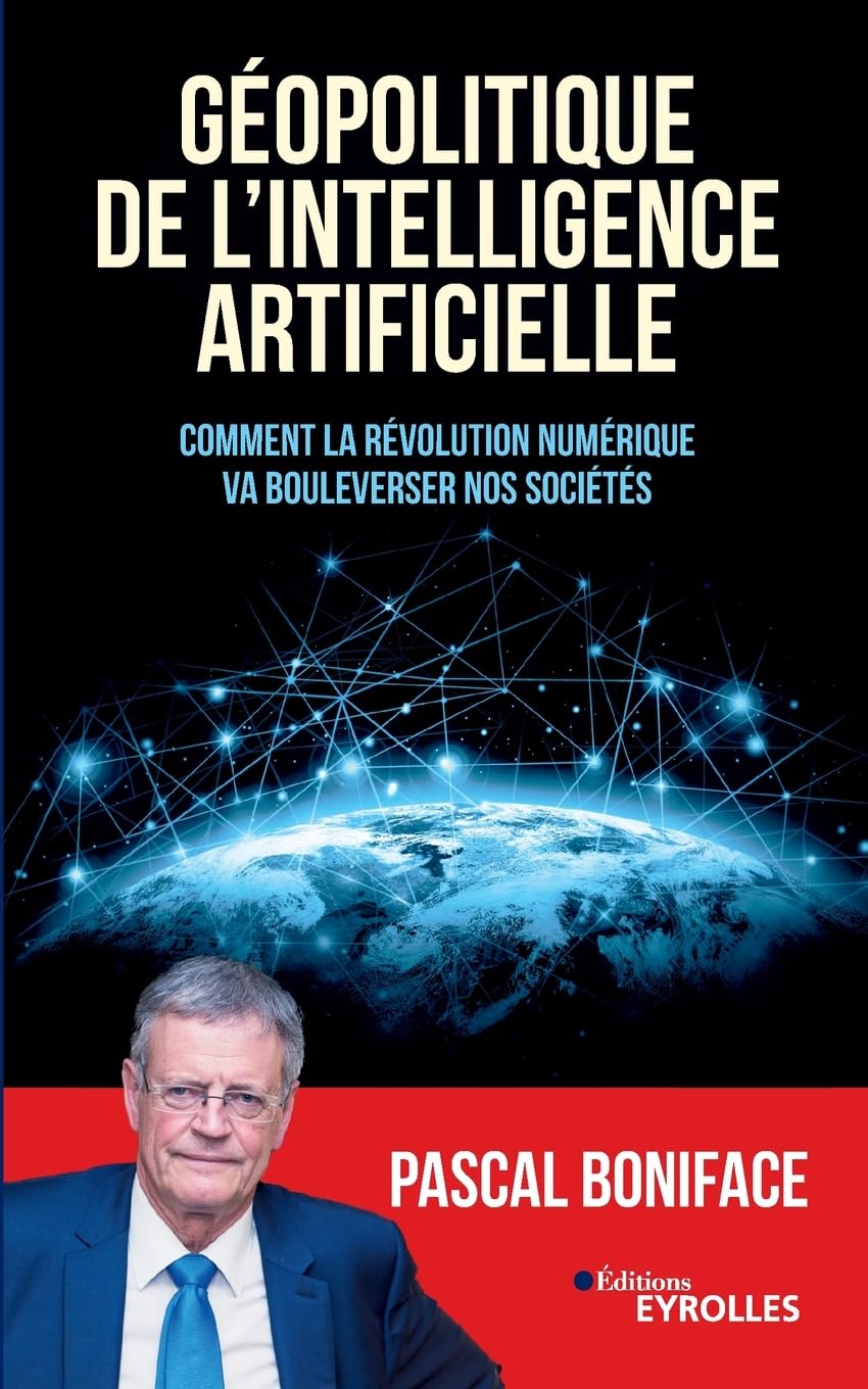Géopolitique de l'intelligence artificielle : Comment la révolution numérique va bouleverser nos sociétés 9782416000553