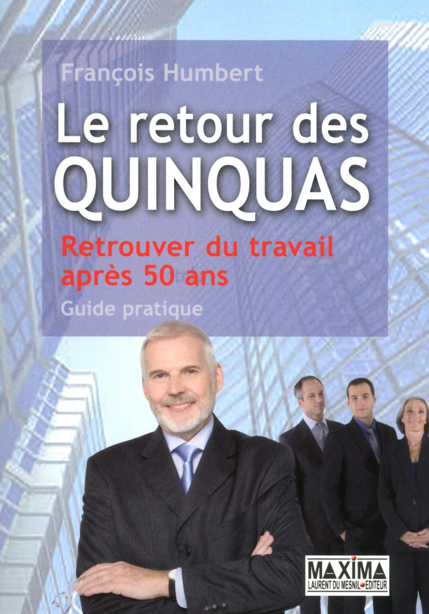 Le retour des quinquas: Retrouver du travail après 50 ans 9782840016373