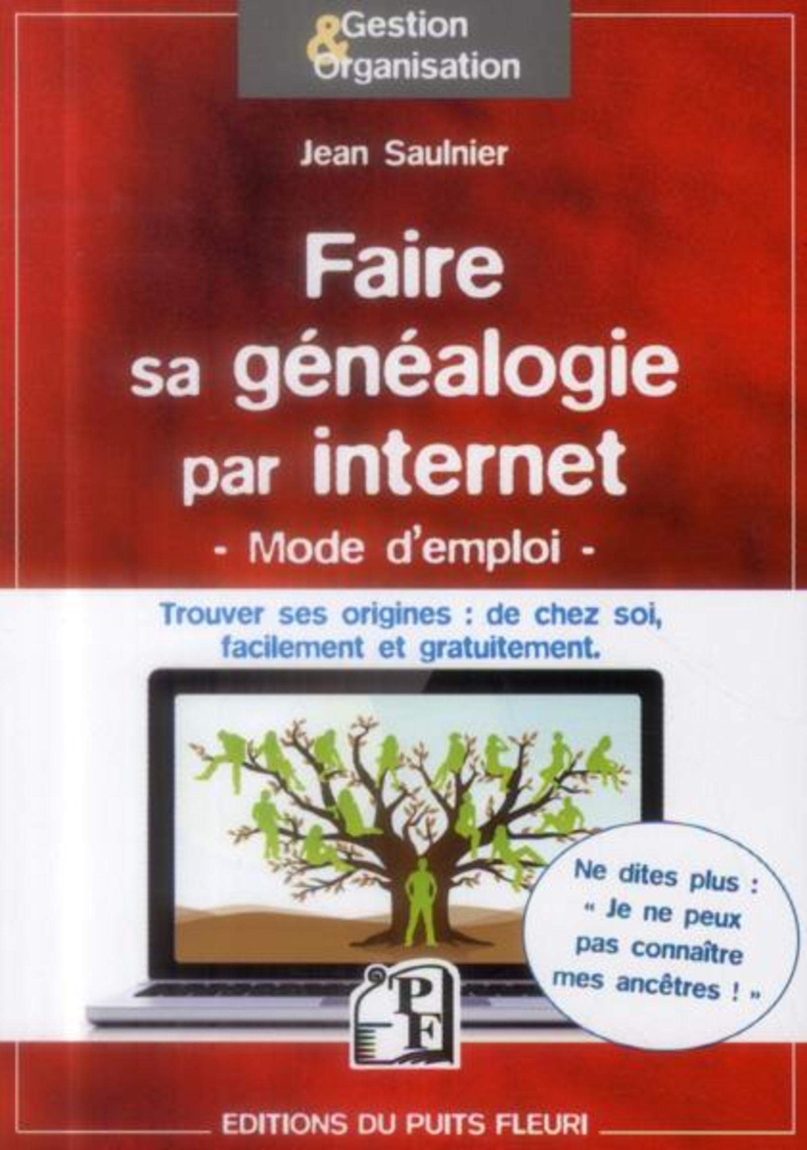 Faire sa généalogie par internet - Mode d'emploi: Trouver ses origines : de chez soi, facilement et gratuitement. 9782867395048